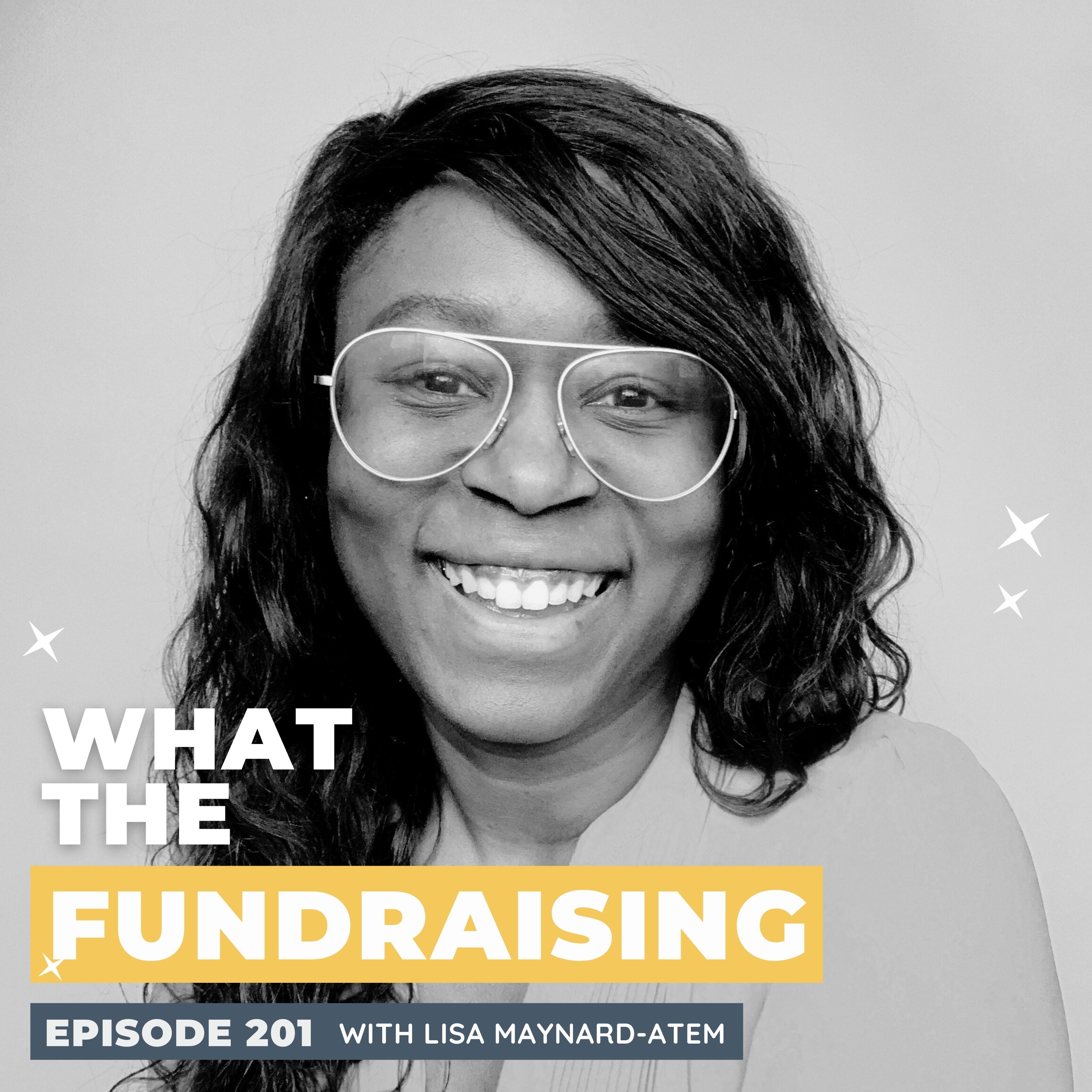 201: Financial Transparency and Building Impactful Relationships in Fundraising with Lisa Maynard-Atem episode artwork