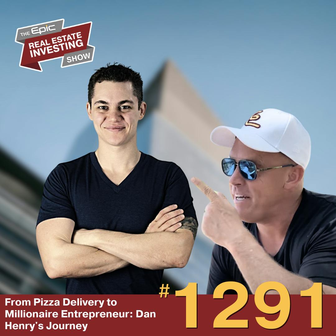 From Pizza Delivery to Millionaire Entrepreneur: Dan Henry’s Journey | 1291