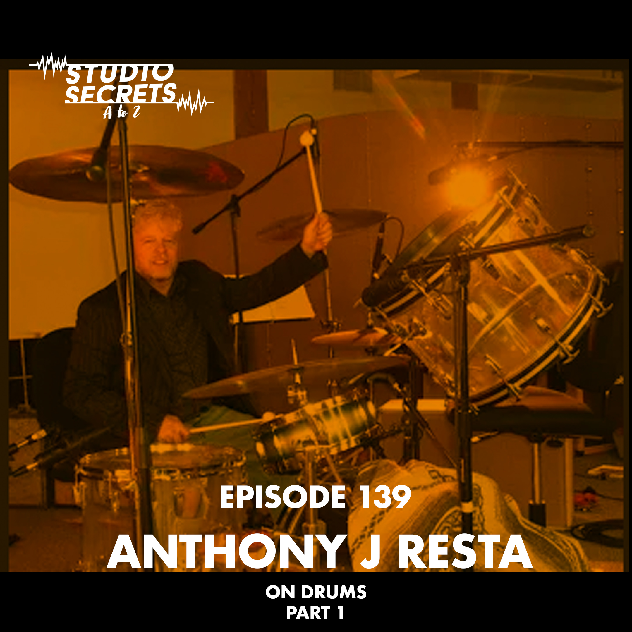 Studio Secrets A to Z - Anthony J. Resta - Drums & Studio Secrets episode artwork