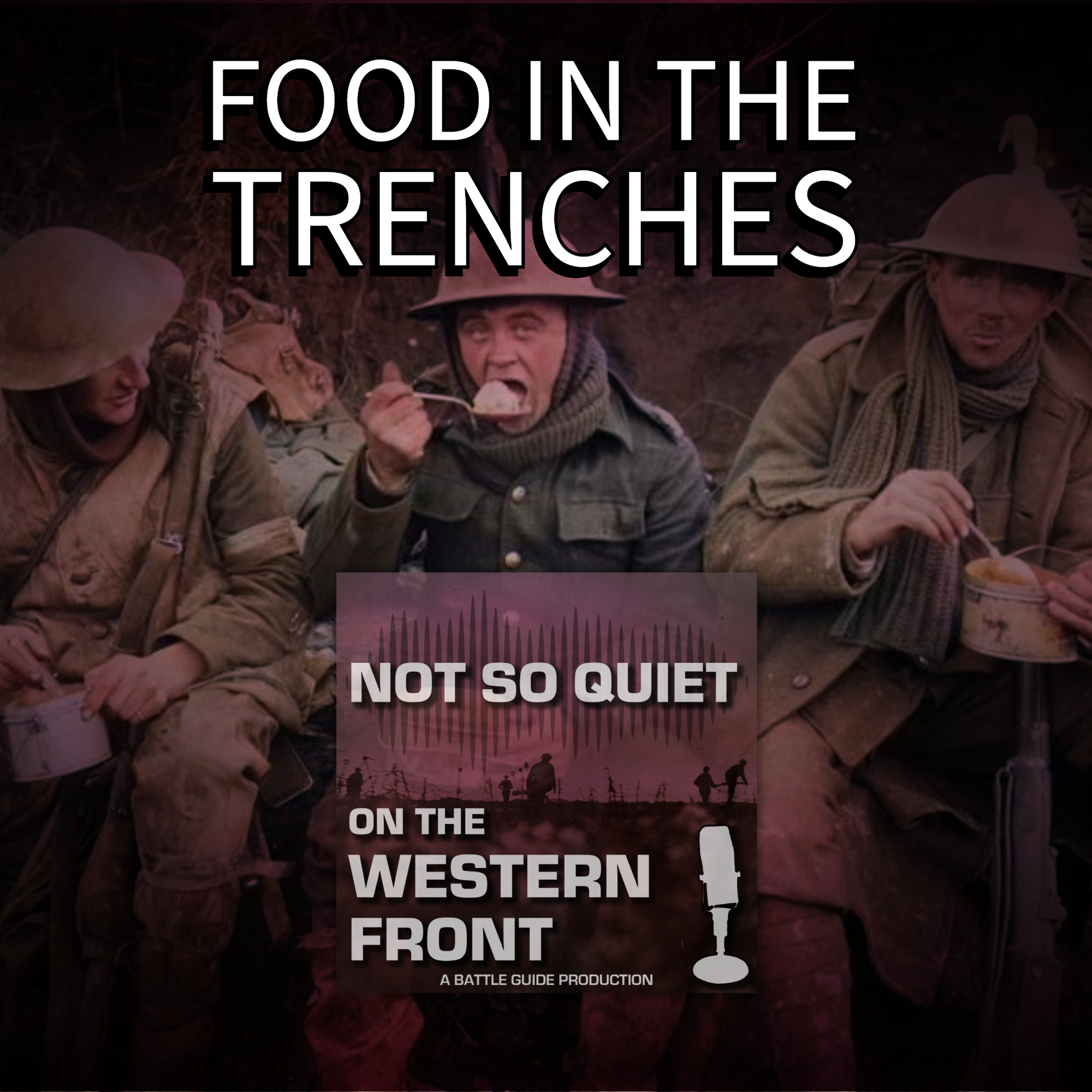 Episode 47: Food In The Trenches