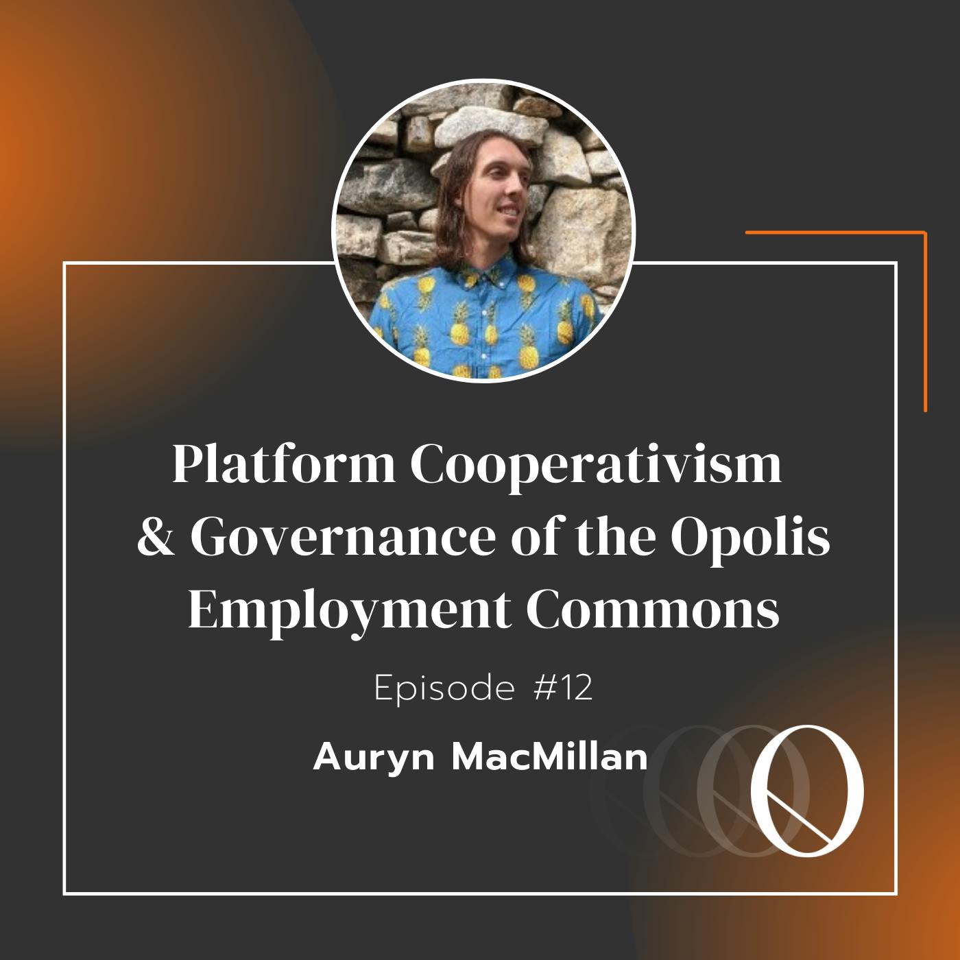 Episode 12: Platform Cooperativism & Governance of the Opolis Employment Commons with Auryn MacMillan