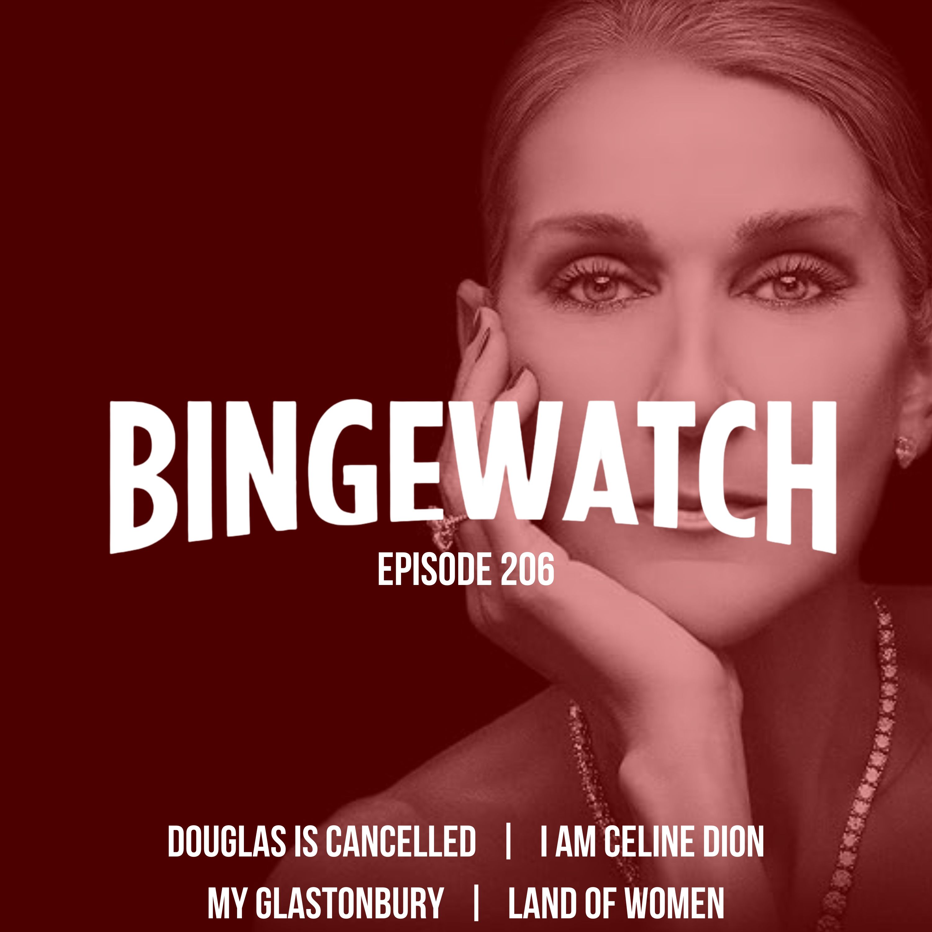 Douglas is Cancelled  |  I Am Celine Dion  |  My Glastonbury  |  Land of Women episode artwork