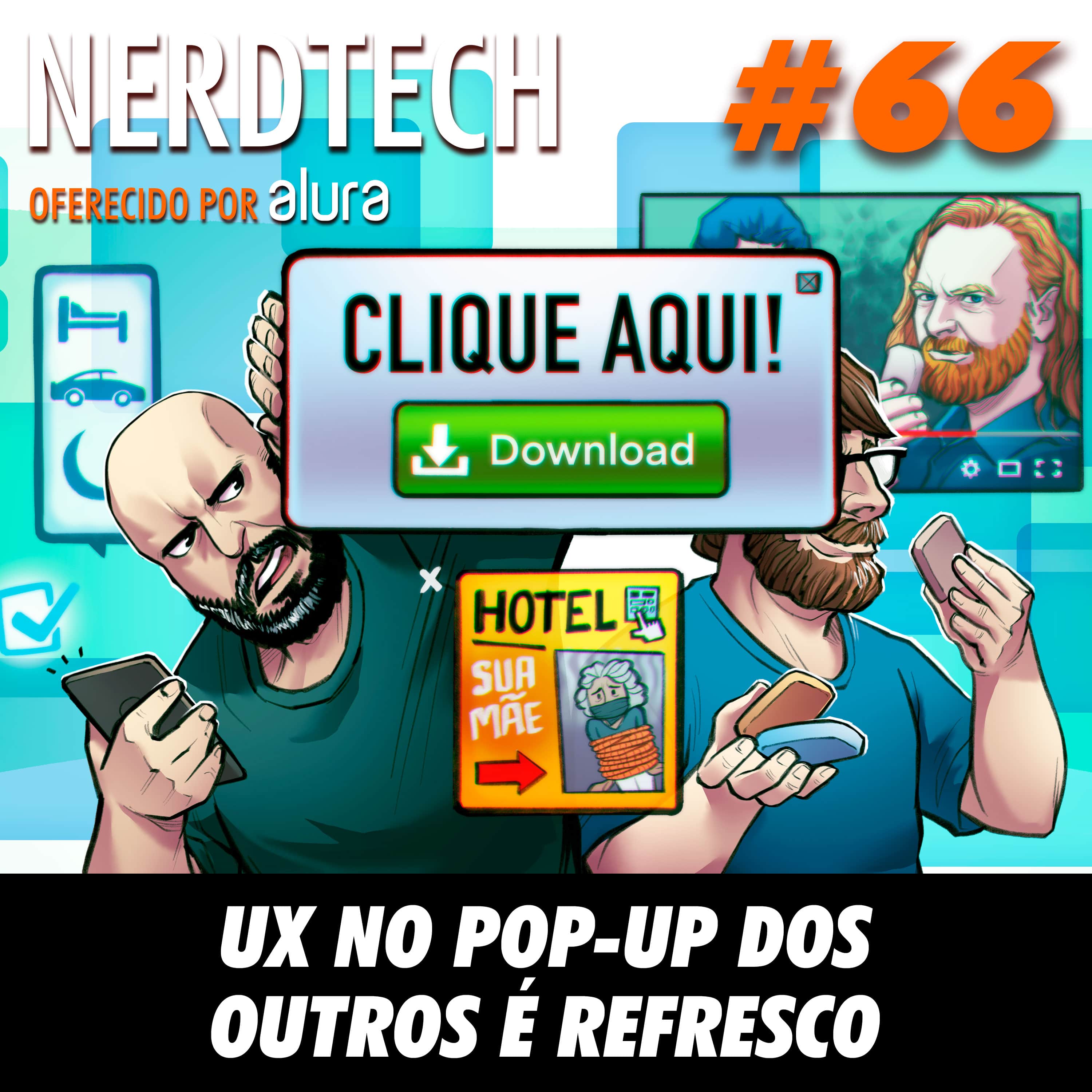 NerdTech 66 - UX no Pop-Up dos outros é refresco