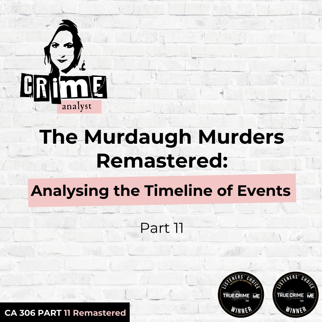 Ep 306: The Murdaugh Murders REMASTERED: Analysing the Timeline of Events cont. Part 11