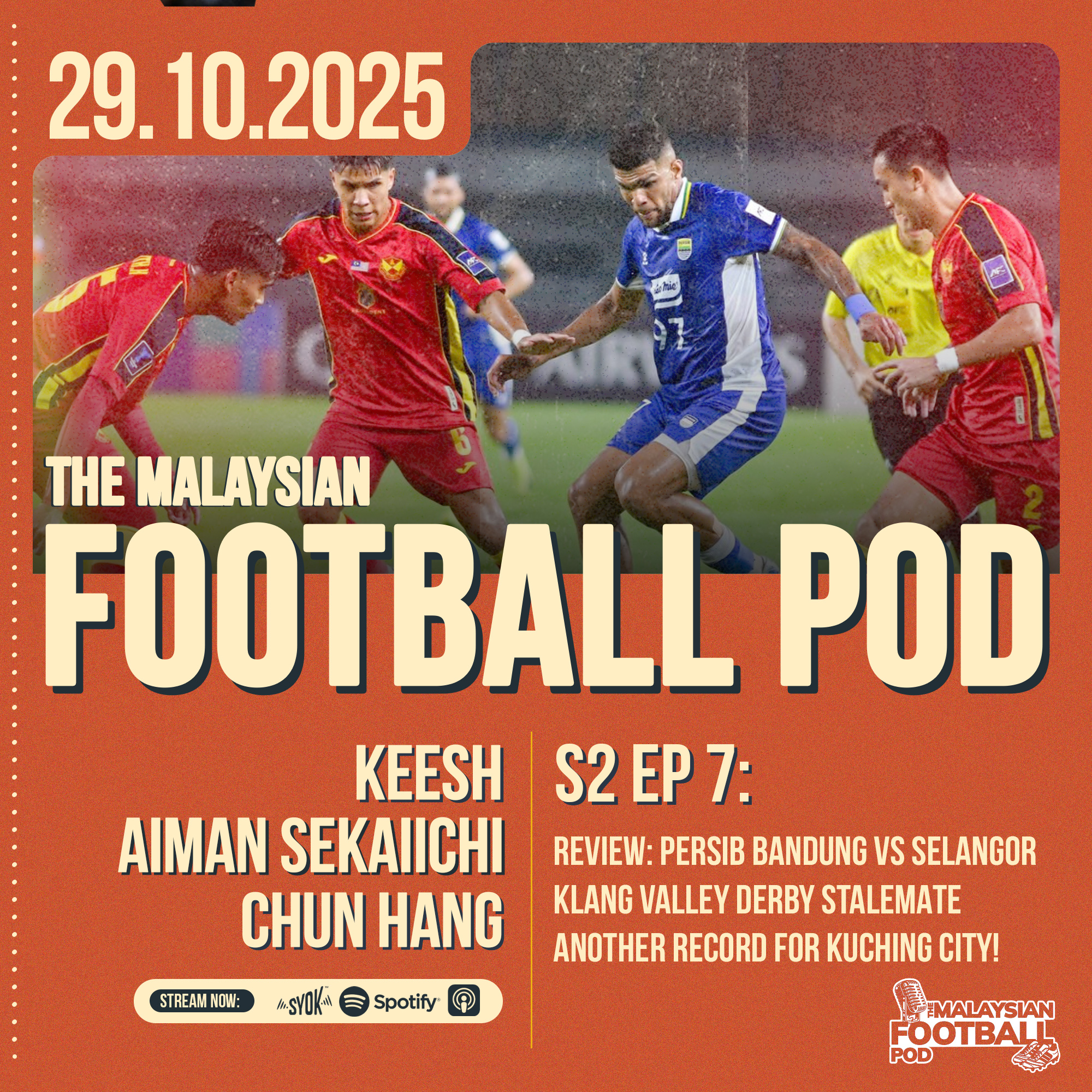 Season 2 Episode 7: Cold rainy night in Bandung, Klang Valley Derby stalemate, DPMM FC in ruins and Kuching City defying the odds!