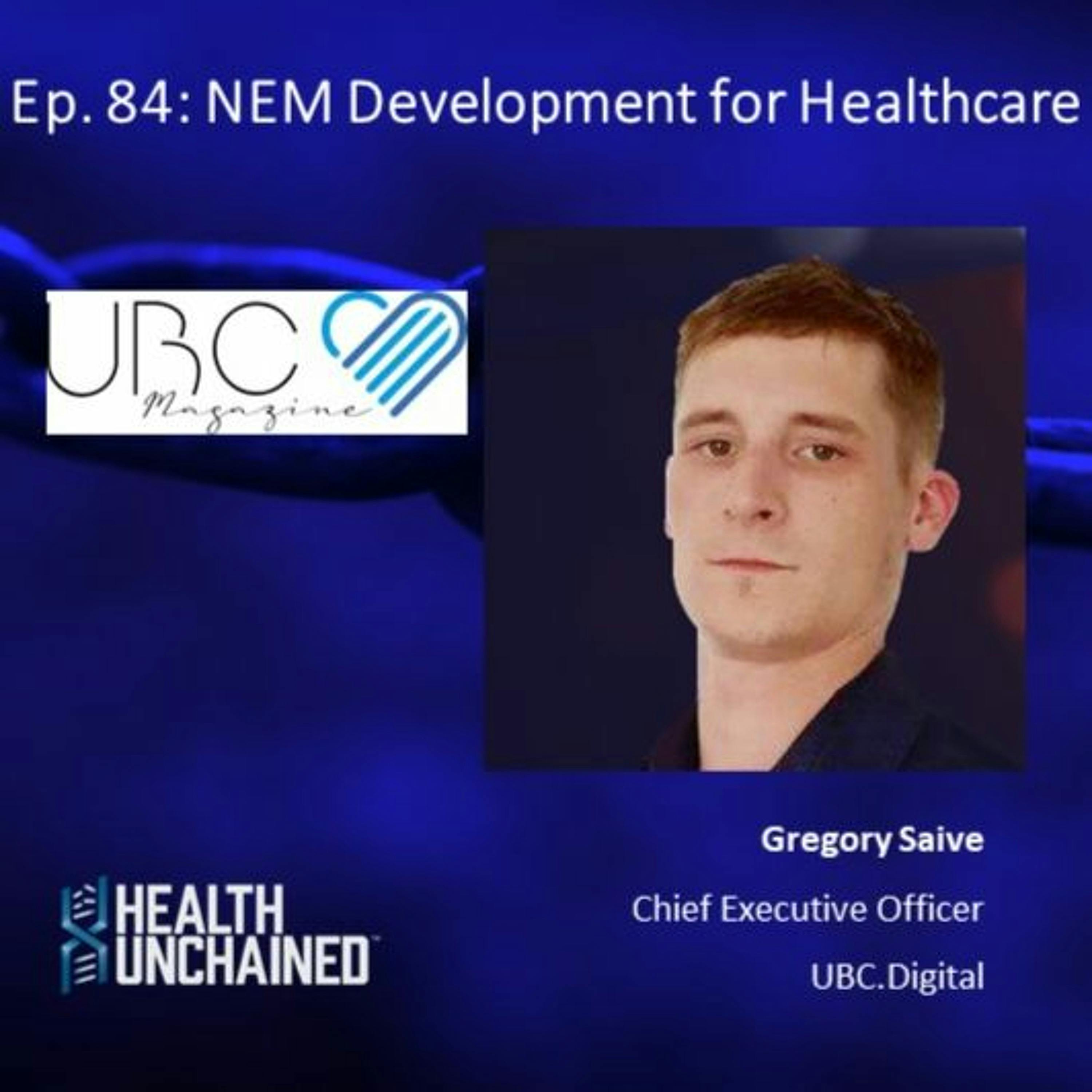 Ep. 84: NEM Development for Healthcare – Gregory Saive (CEO UBC.Digital)