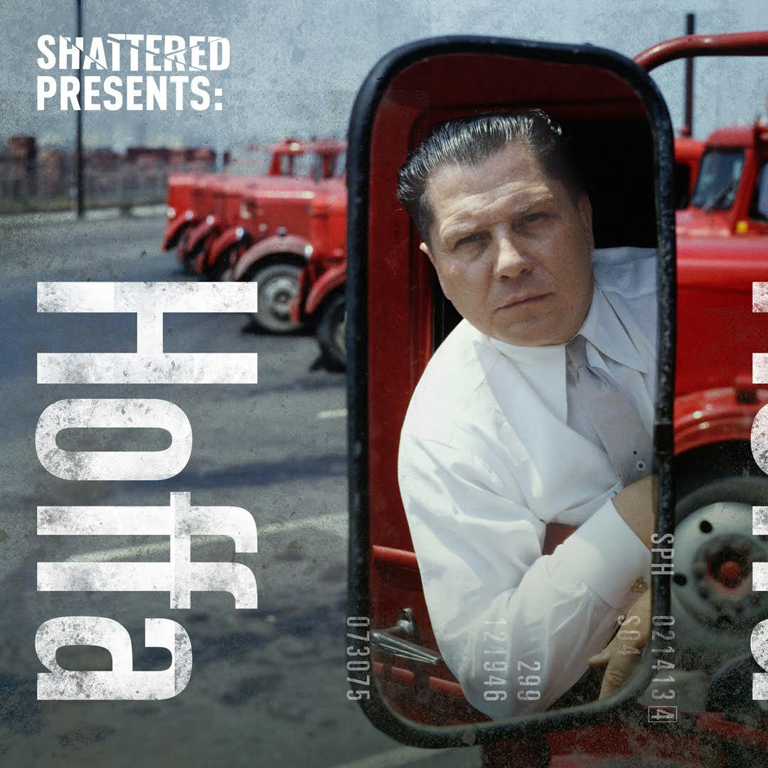Introducing Shattered, Season 4: Hoffa