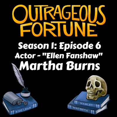 #6 Martha Burns "Ellen Fanshaw" - Part 1
