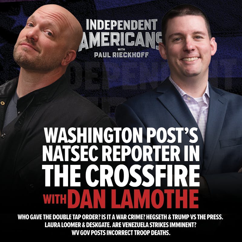 385. Dan Lamothe. Washington Post’s NATSEC Reporter Caught in the Crossfire. Who Gave the Double Tap Order? Is it a War Crime? Hegseth & Trump vs the Press. Laura Loomer & Deskgate. Are Venezuela Strikes Imminent? WV Gov Posts Incorrect Troop Deaths. 385. Dan Lamothe. Washington Post’s NATSEC Reporter Caught in the Crossfire. Who Gave the Double Tap Order? Is it a War Crime? Hegseth & Trump vs the Press. Laura Loomer & Deskgate. Are Venezuela Strikes Imminent? WV Gov Posts Incorrect Troop Deaths.