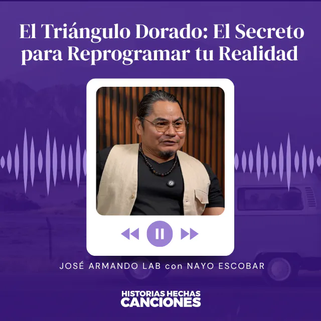 El Triangulo Dorado: El Secreto para Reprogramar tu Realidad - José Armando LAB con Nayo Escobar episode artwork
