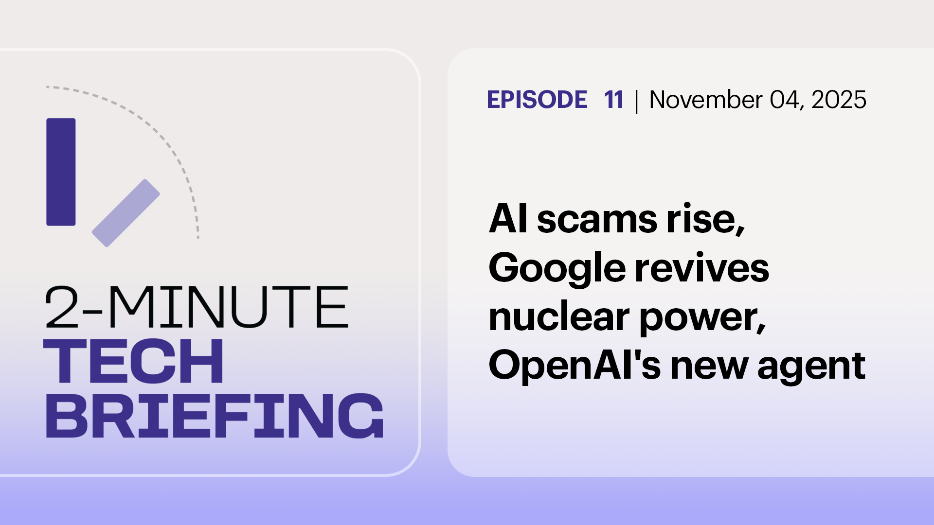 Ep. 11: AI scams rise, Google revives nuclear power, OpenAI's new agent