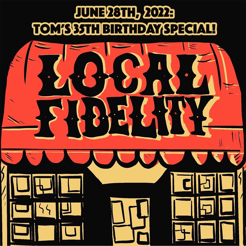June 28th, 2022: Tom's 35th Birthday Special!