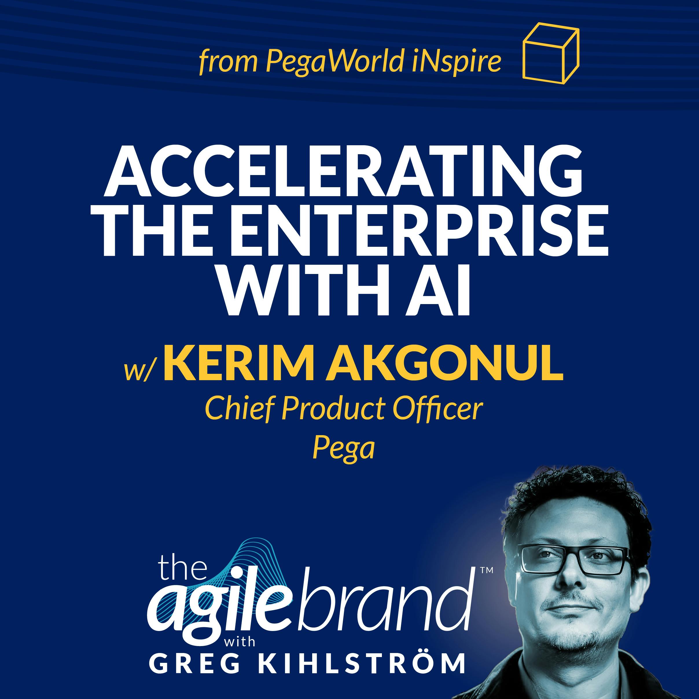 Accelerating the enterprise with AI with Kerim Akgonul, Chief Product Officer, Pega
