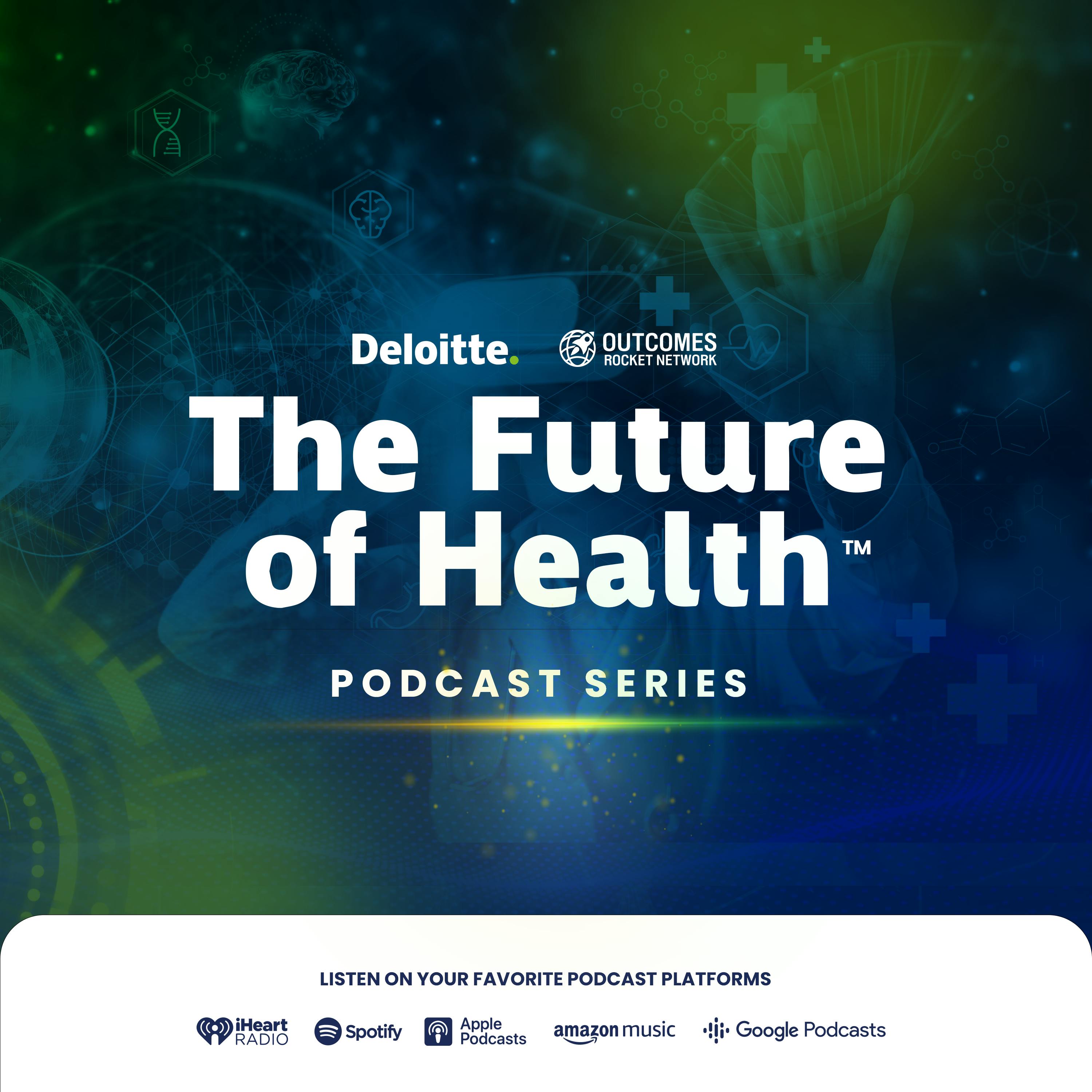 Future of Health Series: Leveraging Business Archetypes: Setting Your Company Up for Long-term Success with Simon Gisby, Principal and the Life Sciences and Health Care Group Leader at Deloitte
