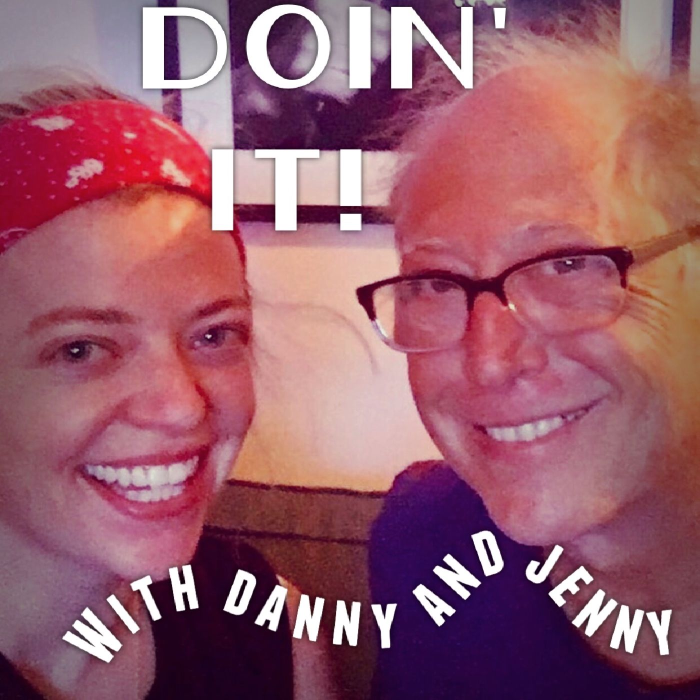 Doin it! with Danny and Jenny