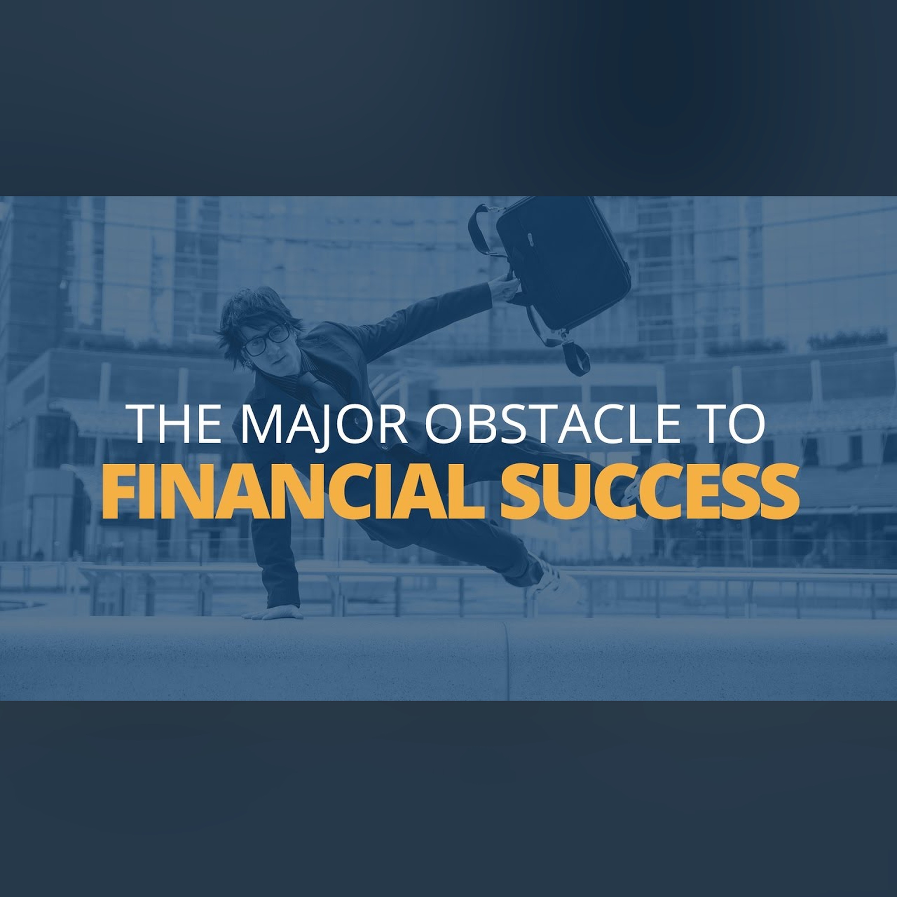 The Major Obstacle to Financial Success | Brian Tracy