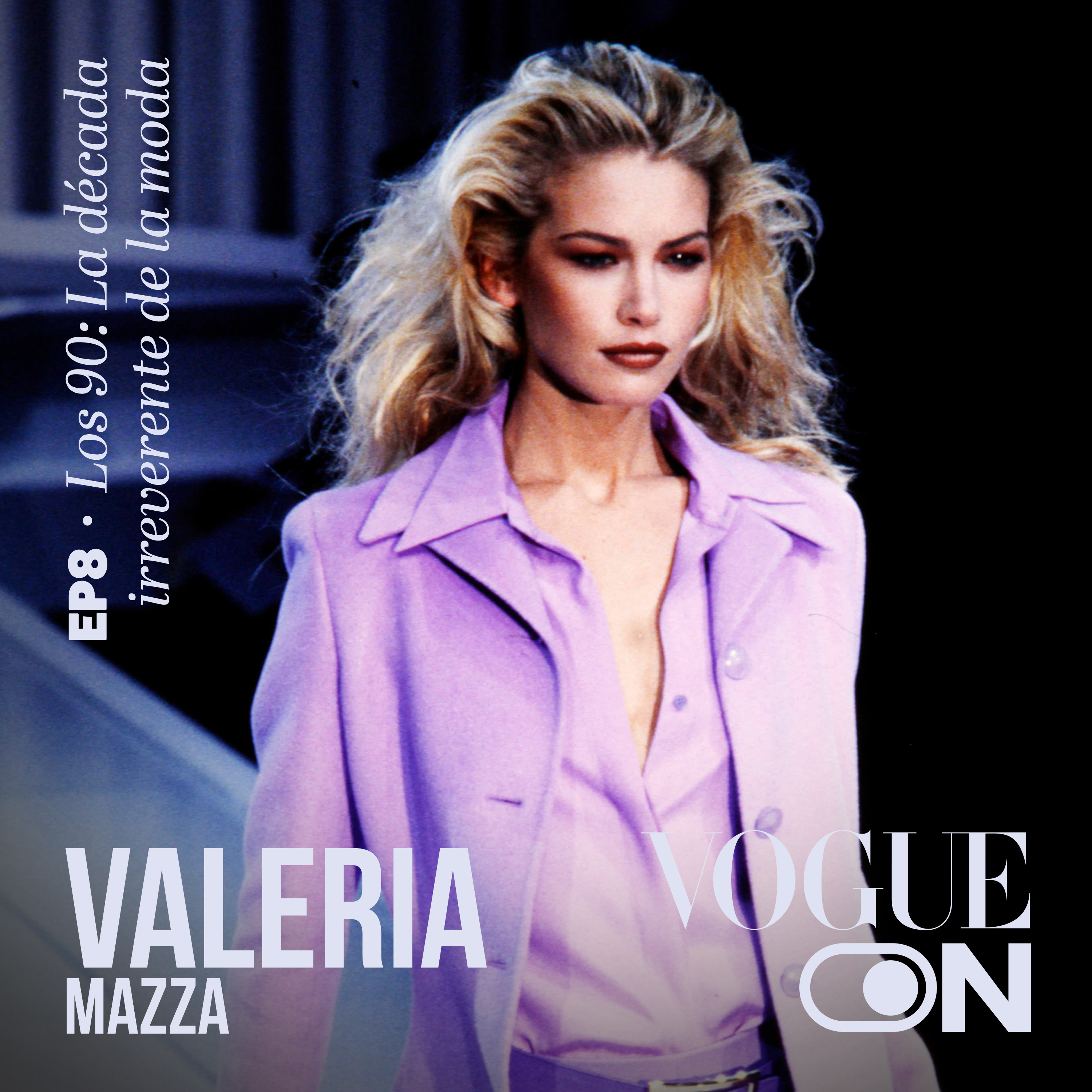 Los 90: La década irreverente de la moda ft. Valeria Mazza