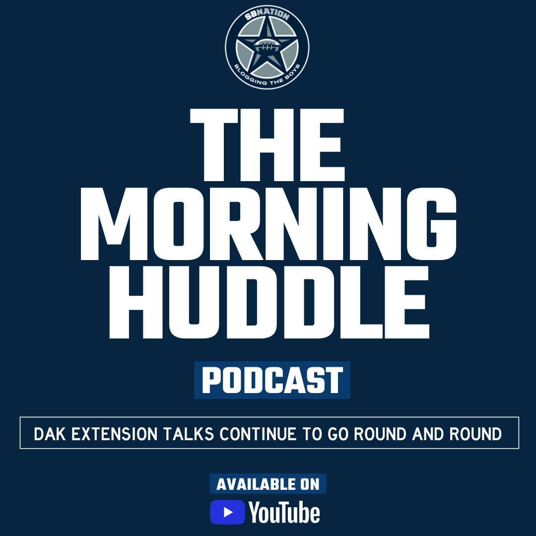 The Morning Huddle: Dak extension talks continue to go round and round