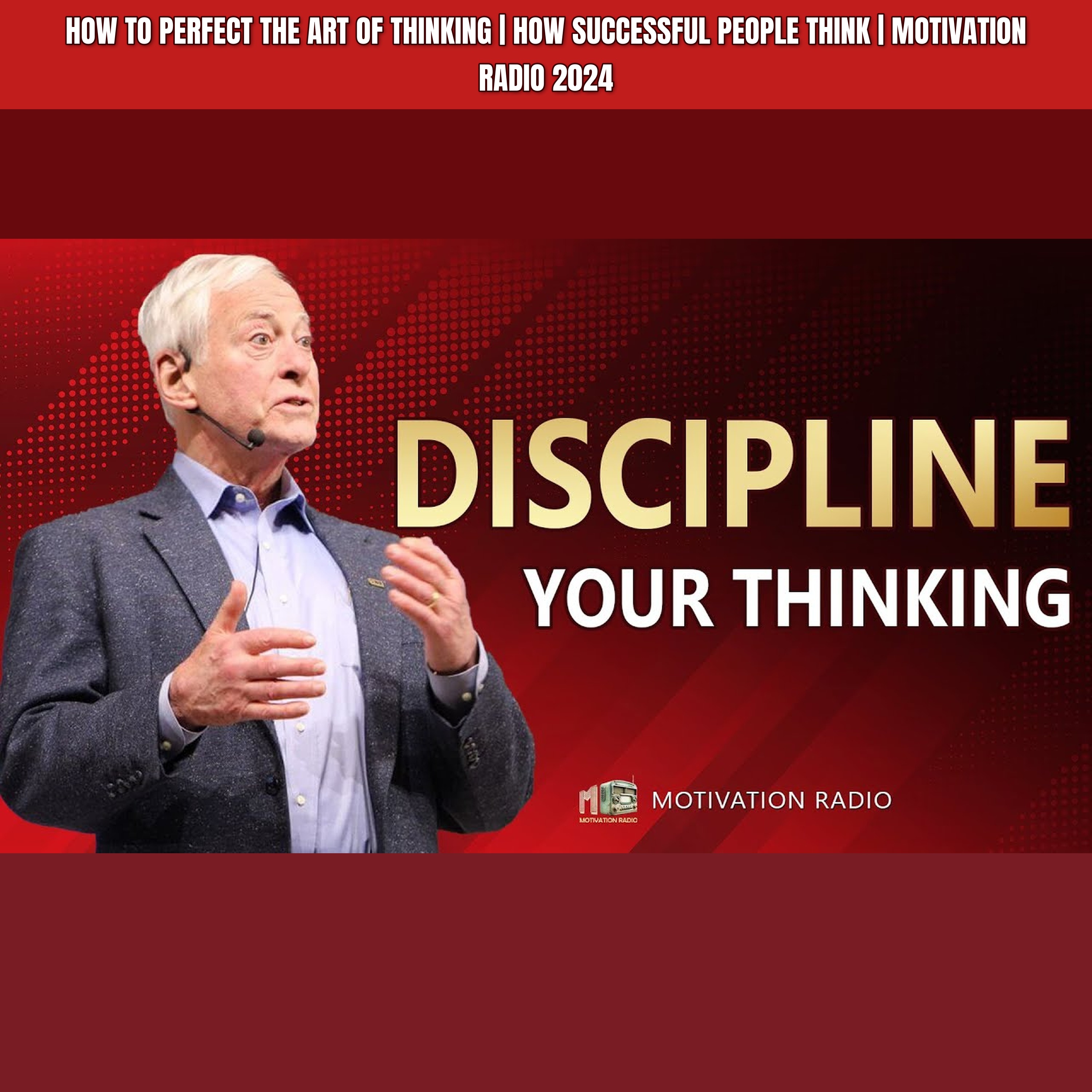 How To Perfect The ART Of THINKING | How Successful People Think | Motivation Radio 2024 episode artwork