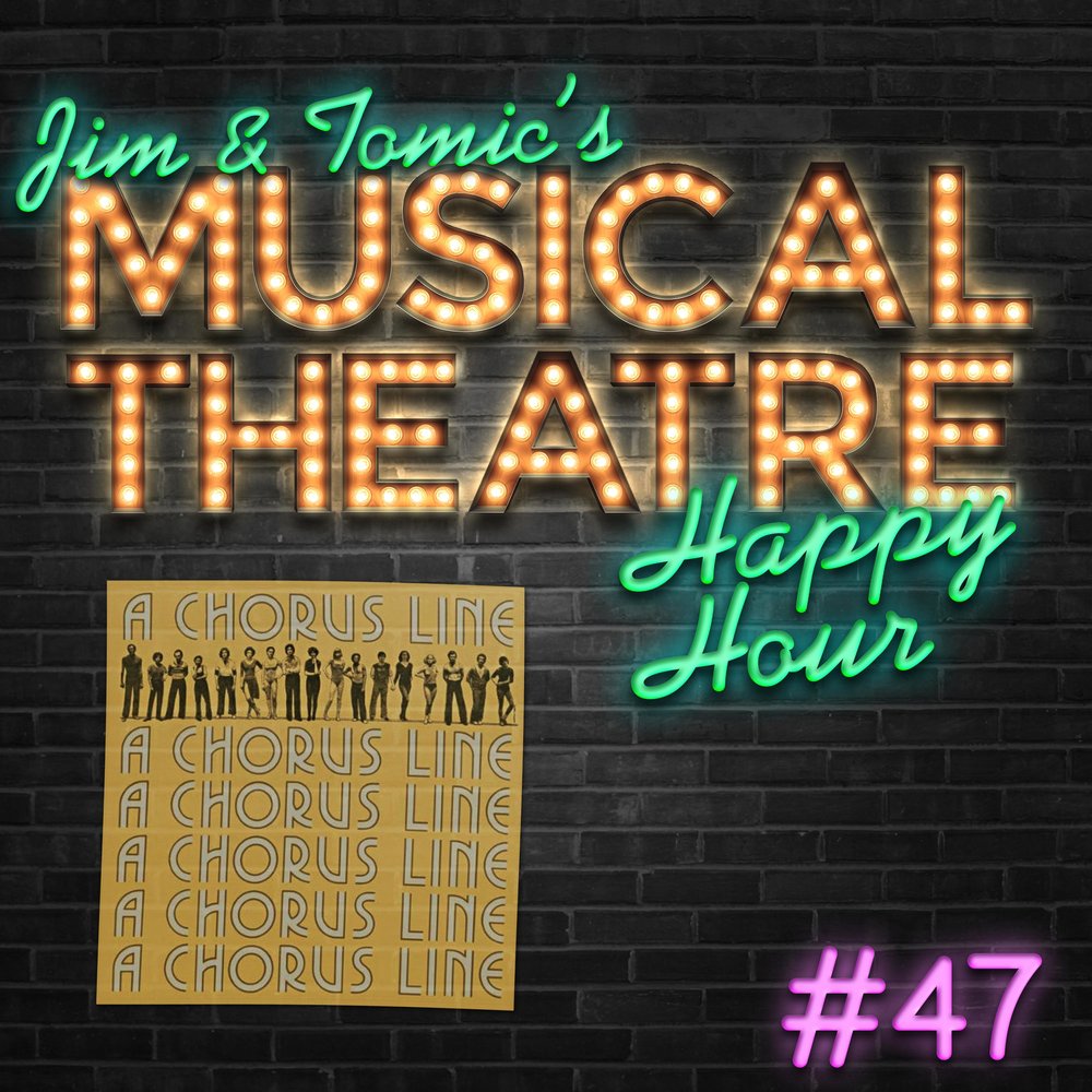 Happy Hour #47: Step, Kick, Kick, Leap, Kick, Touch - Podcast! - ‘A Chorus Line’ episode artwork