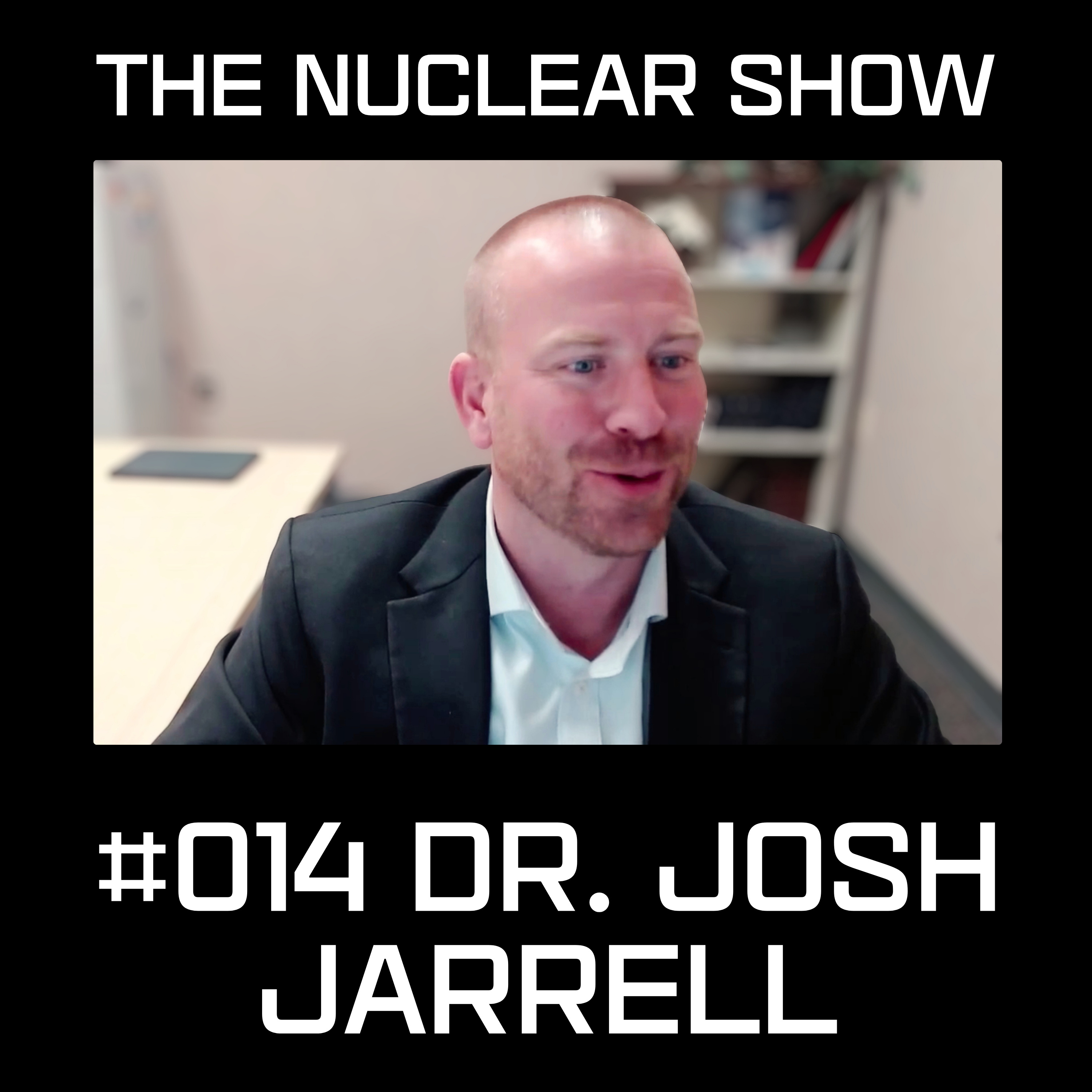 Nuclear Show #014 - Dr. Josh Jarrell