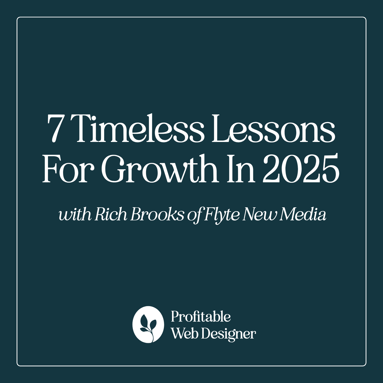 Web Design Business Growth in 2025: 7 Timeless Lessons with Rich Brooks of Flyte New Media episode artwork