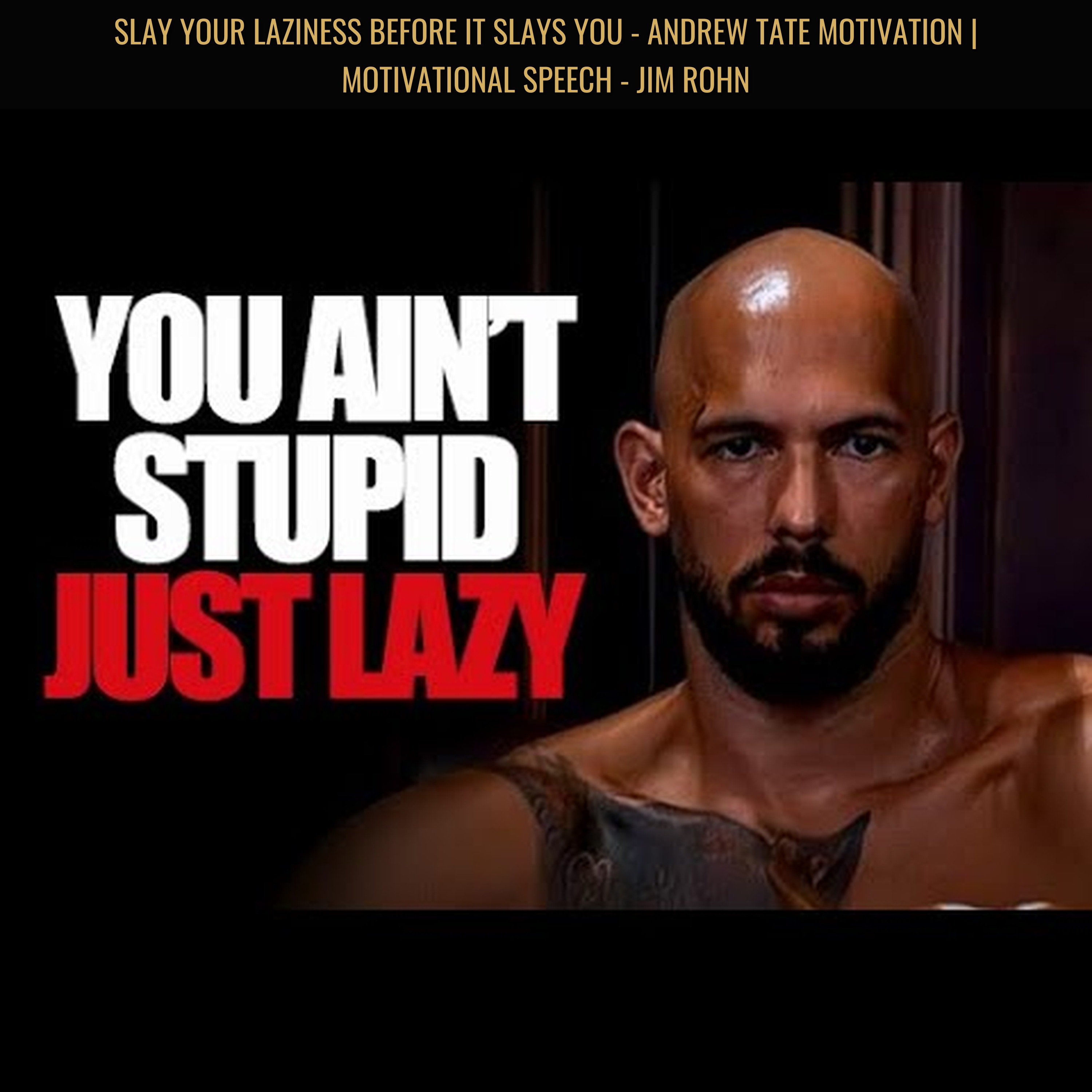 SLAY YOUR LAZINESS Before it Slays You - Andrew Tate Motivation | Motivational Speech - Jim Rohn