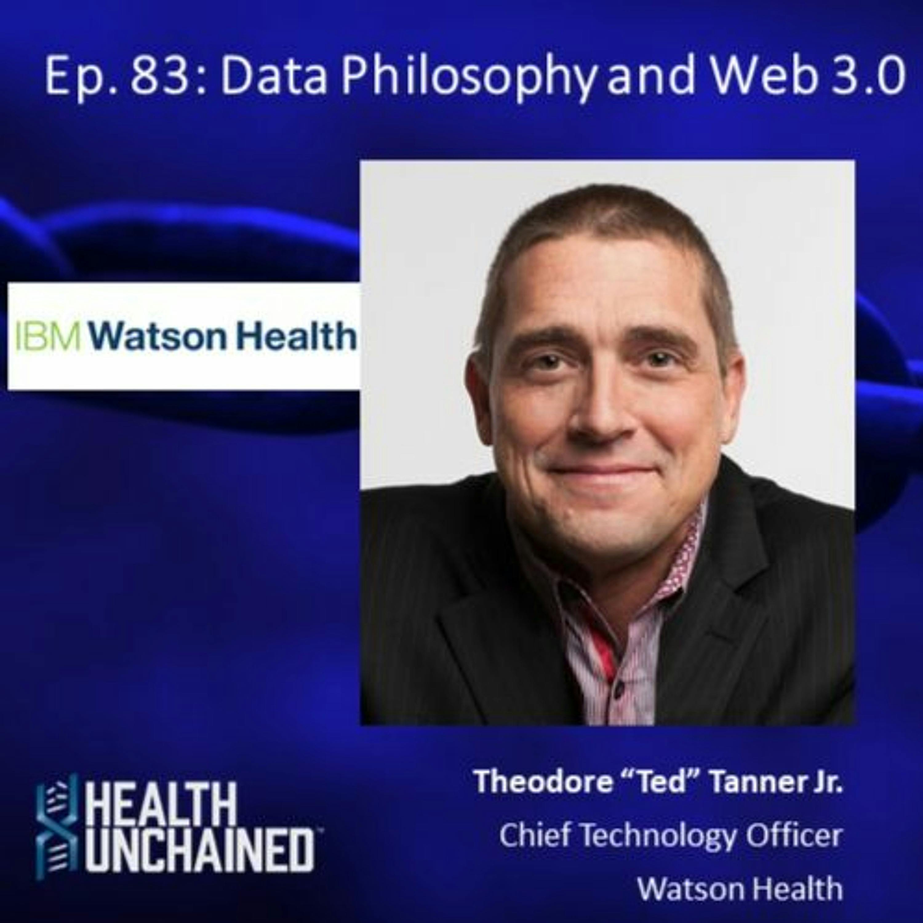 Ep. 83: Data Philosophy and Web3 – Ted Tanner (CTO IBM Watson Health)