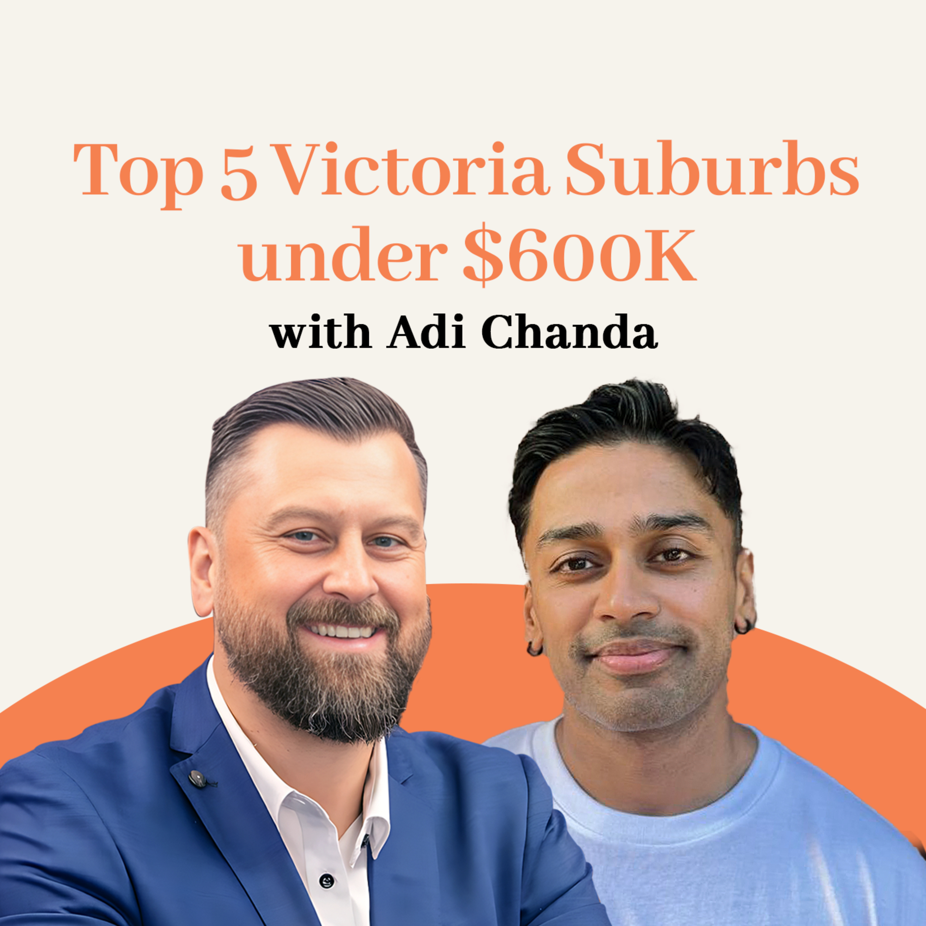 Episode 022: Top 5 Victoria Suburbs under $600K with Adi Chanda episode artwork