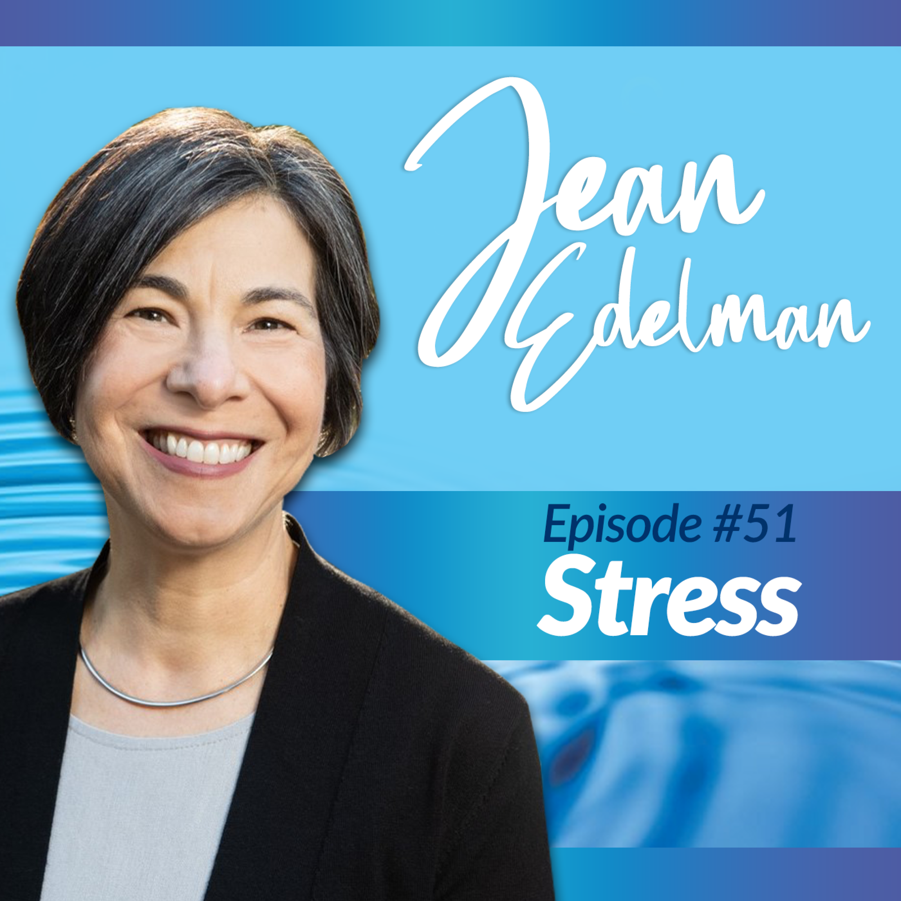 Jean Edelman - Episode #51 Stress
