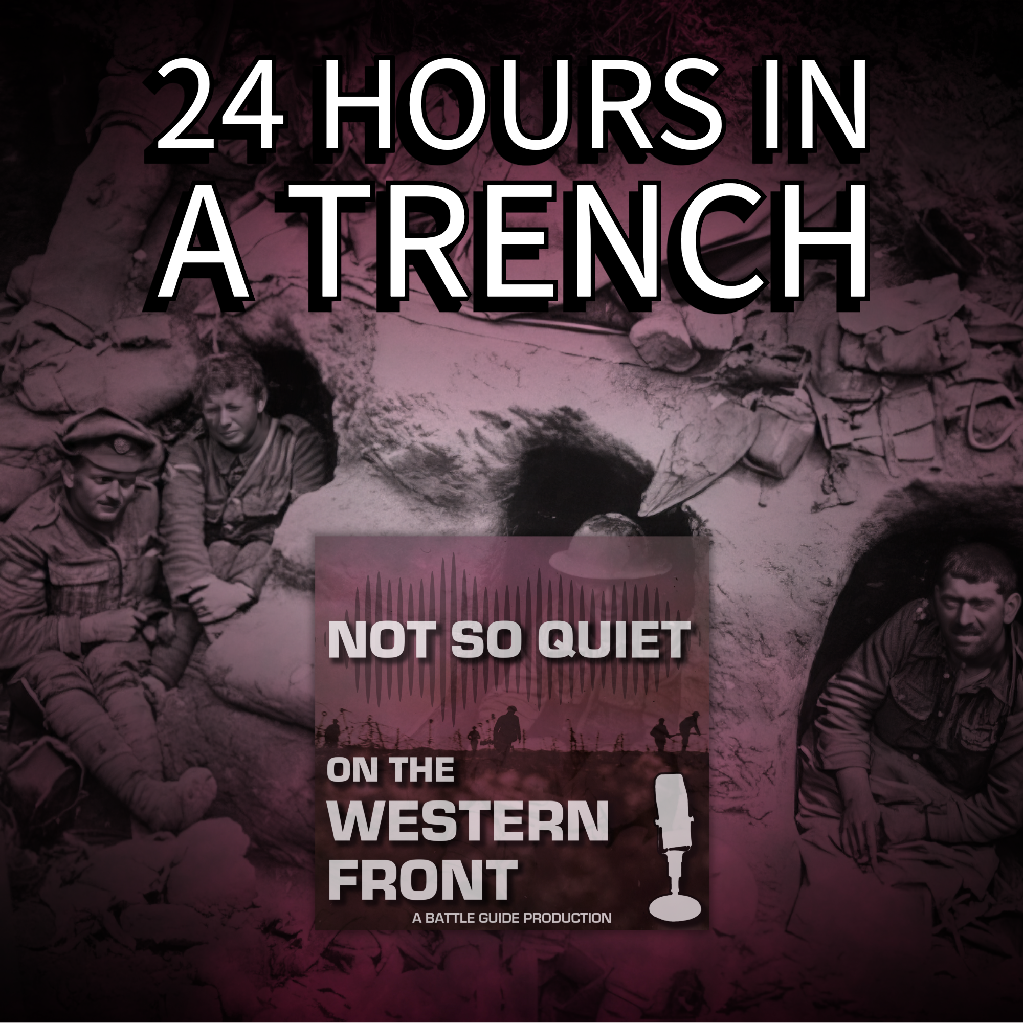 Episode 52: 24 Hours In A Trench