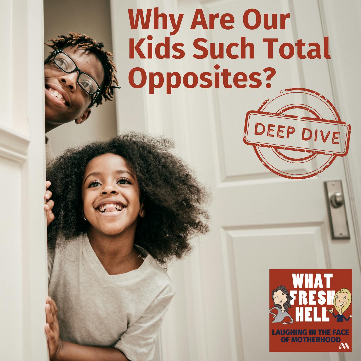 DEEP DIVE: Why Are Our Kids Such Total Opposites?