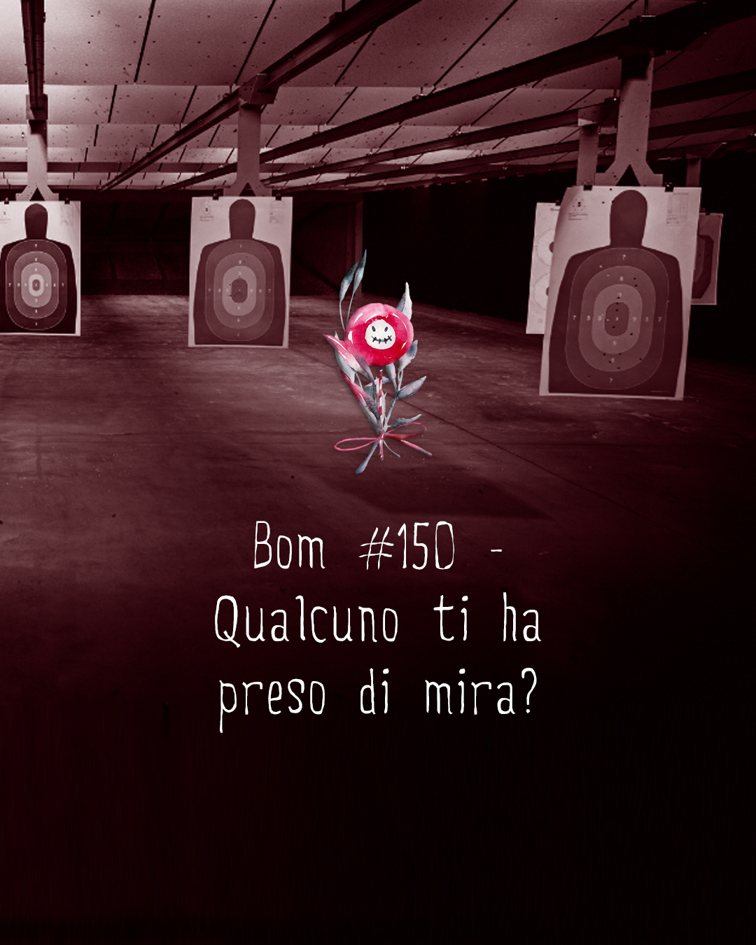 #150 - Qualcuno ti ha preso di mira?