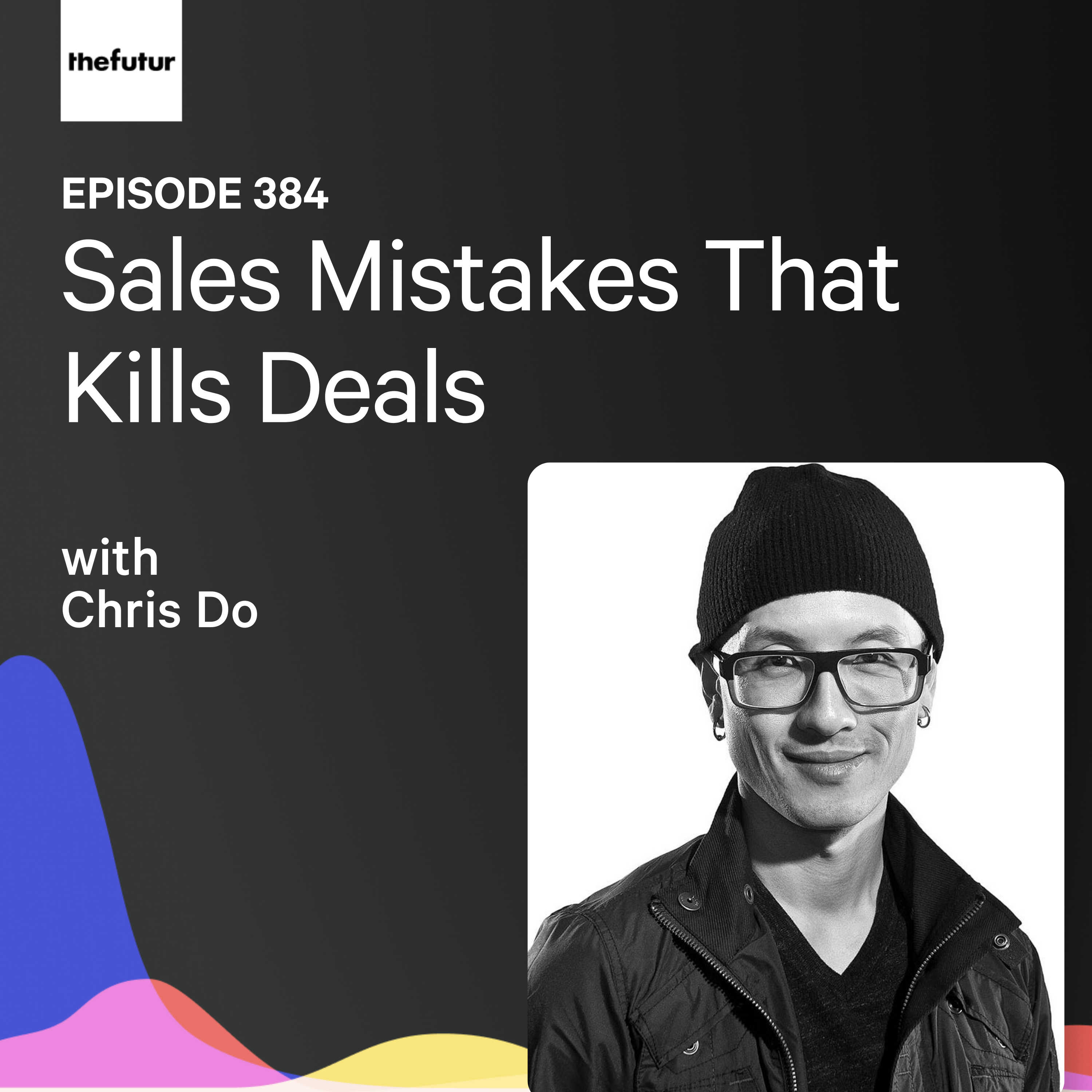Sales Mistakes That Kill Deals | Ep 384