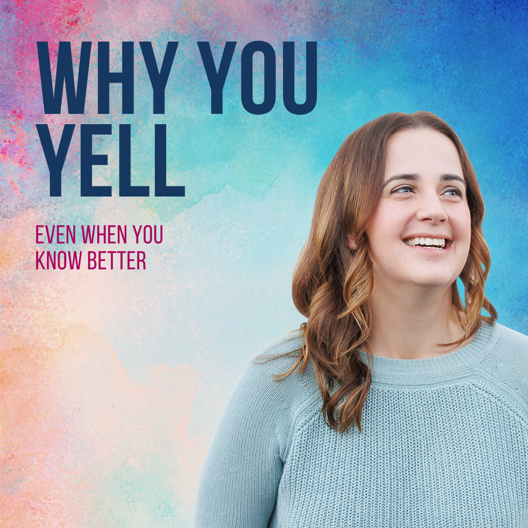 Why You Still Yell (Even When You Know Better) — And How to Stop episode artwork