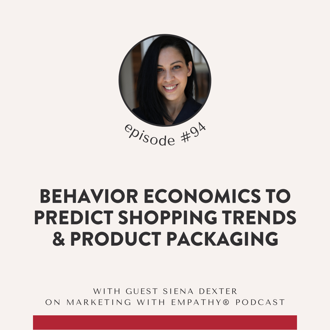 94. Behavior Economics: Predict Shopping Trends, Product Packaging - Siena Dexter, SmashBrand