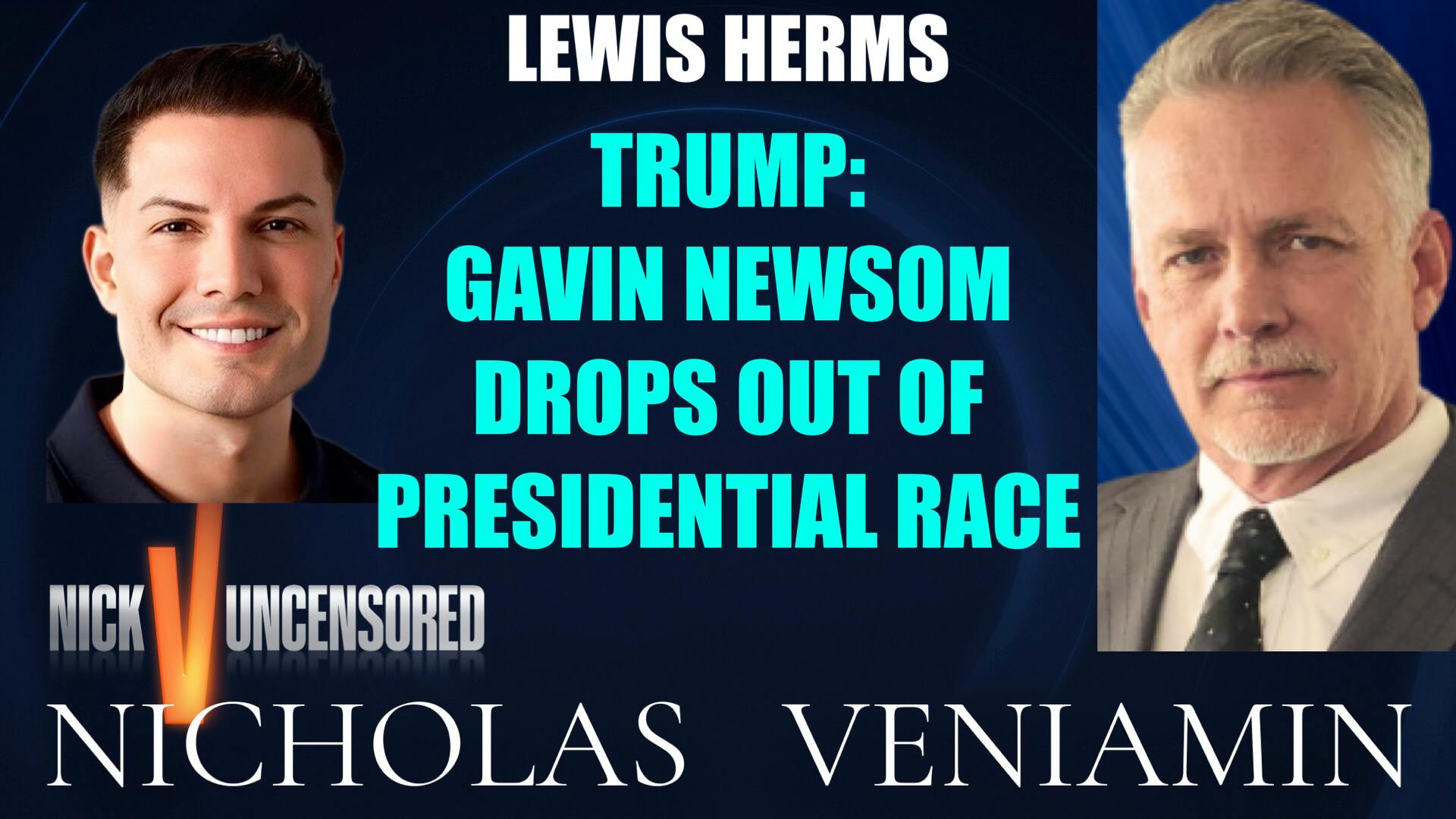 Lewis Herms Discusses Trump's Claim on Gavin Newsom Race Dropout with Nicholas Veniamin Lewis Herms Discusses Trump's Claim on Gavin Newsom Race Dropout with Nicholas Veniamin