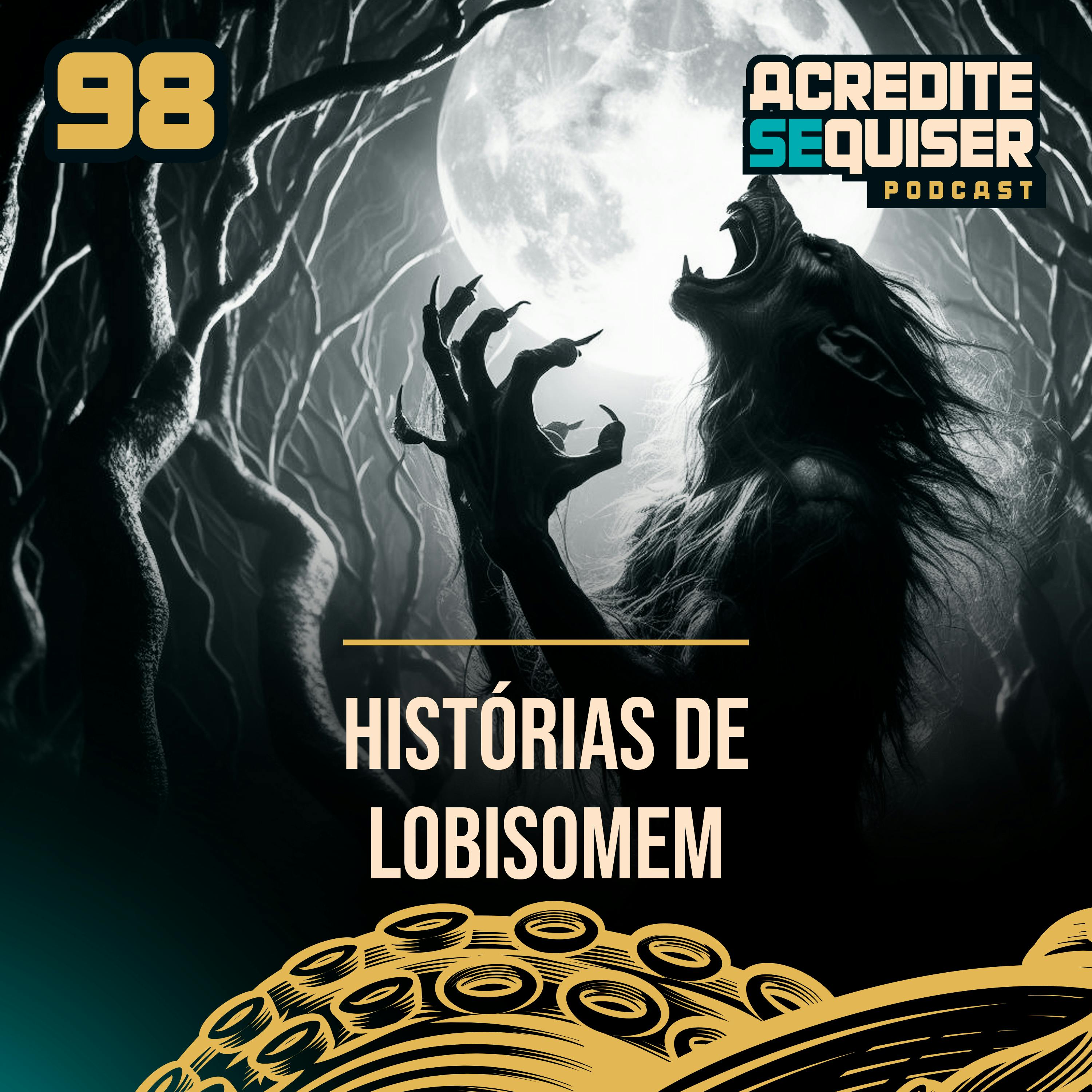 98 - Histórias de Lobisomem 98 - Histórias de Lobisomem