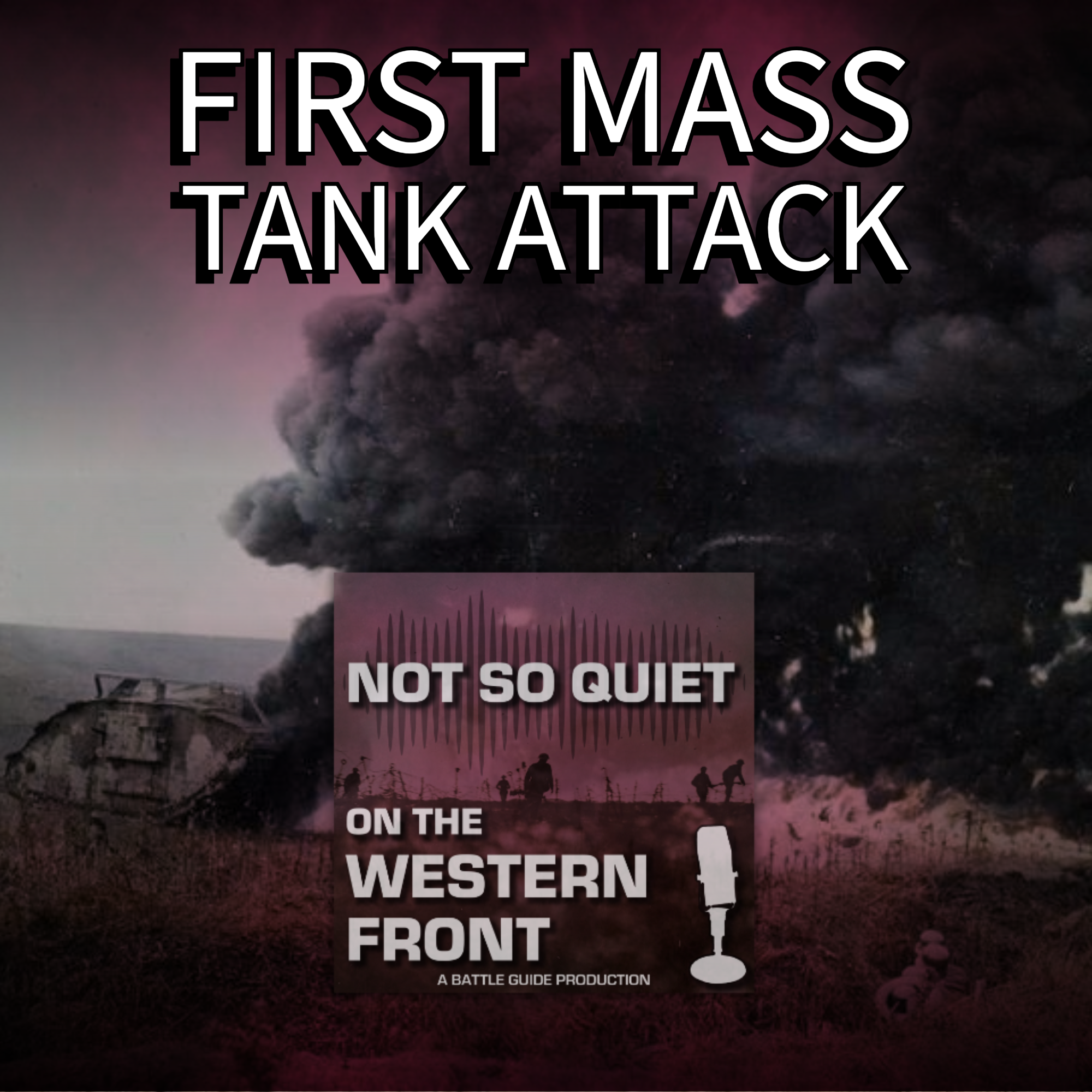 Episode 53: The Battle of Cambrai Part 1 -First Mass Tank Attack