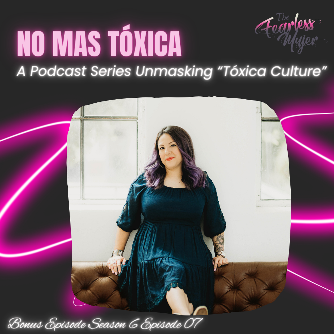 The Fearless Mujer Podcast - Latina Empowerment, Cultura, Fearless Mujer, Christian Latina, Release Shame, Healing, Latina Sisterhood,