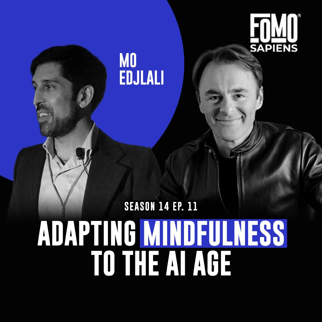 S14 E11 Adapting Mindfulness to the AI Age, with Mo Edjlali S14 E11 Adapting Mindfulness to the AI Age, with Mo Edjlali