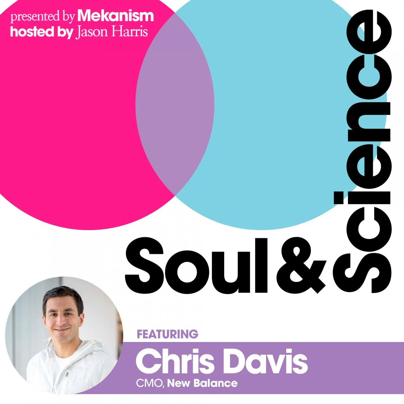 #17: New Balance CMO Chris Davis | 116 Years Young - Inside New Balance’s Brand Transformation — Soul & Science: Fast Forward Your Marketing Mind