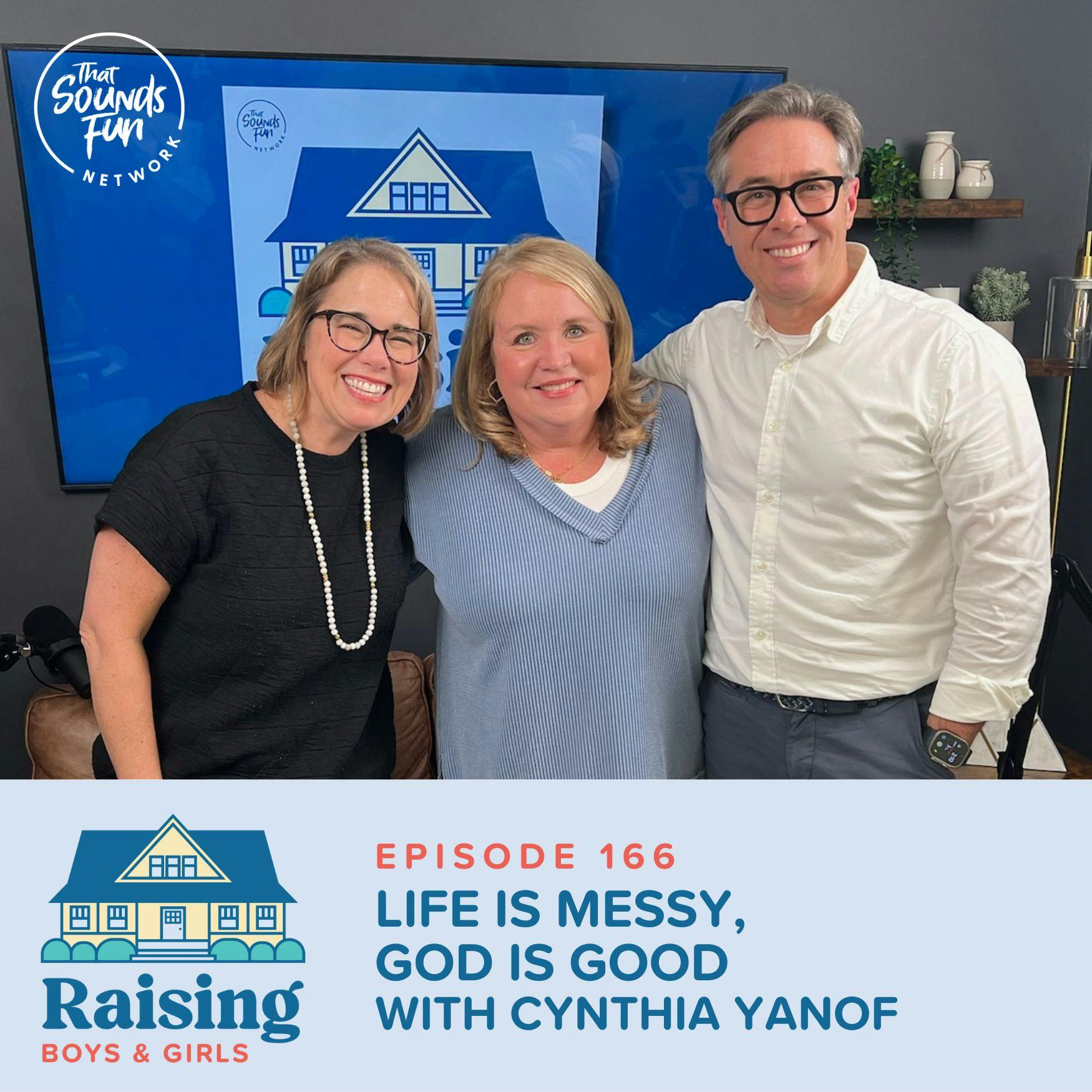 Episode 166: Life is Messy, God is Good with Cynthia Yanof
