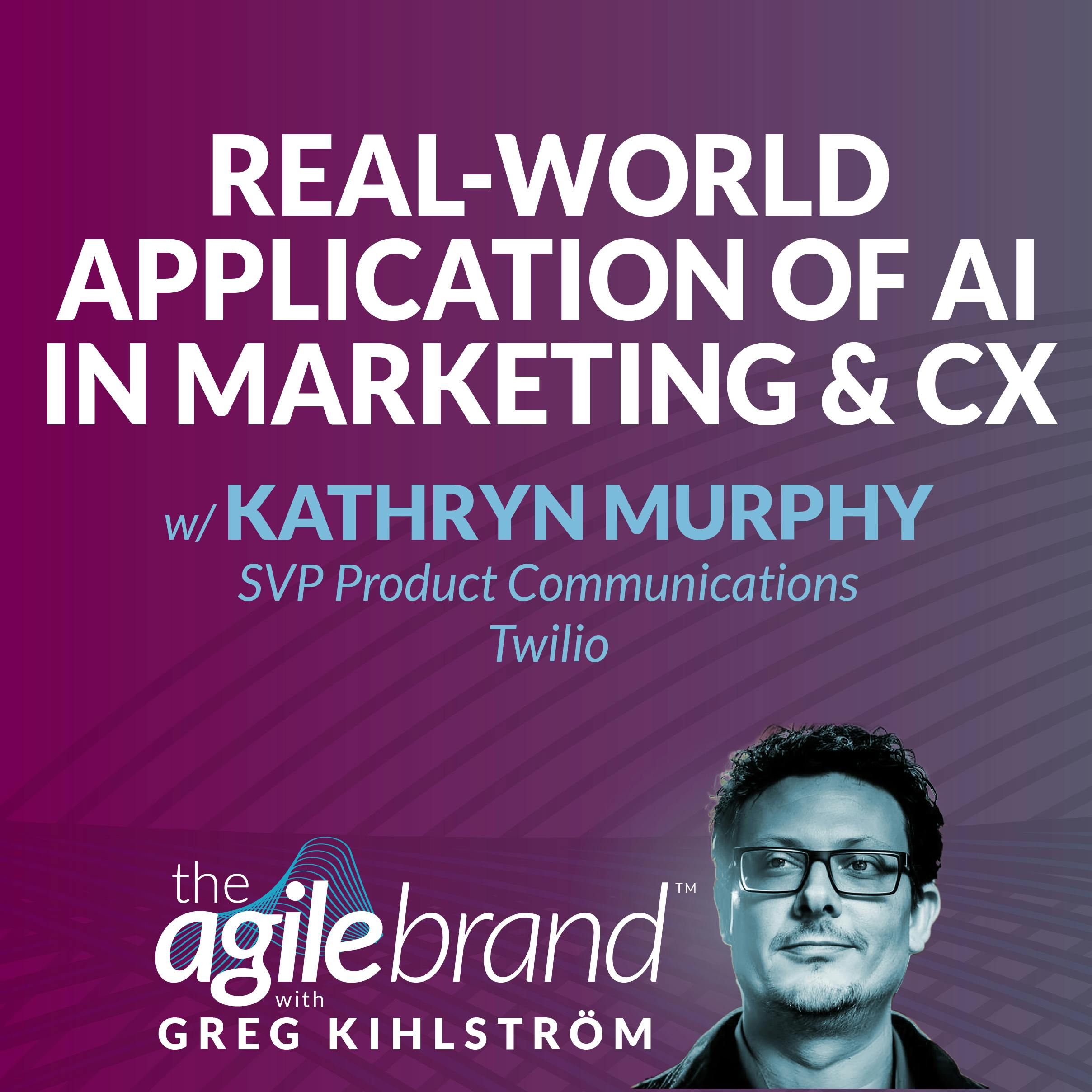 Real-World Application of AI in Marketing and CX with Kathryn Murphy, Twilio