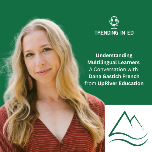 Understanding Multilingual Learners with Dana Gastich French