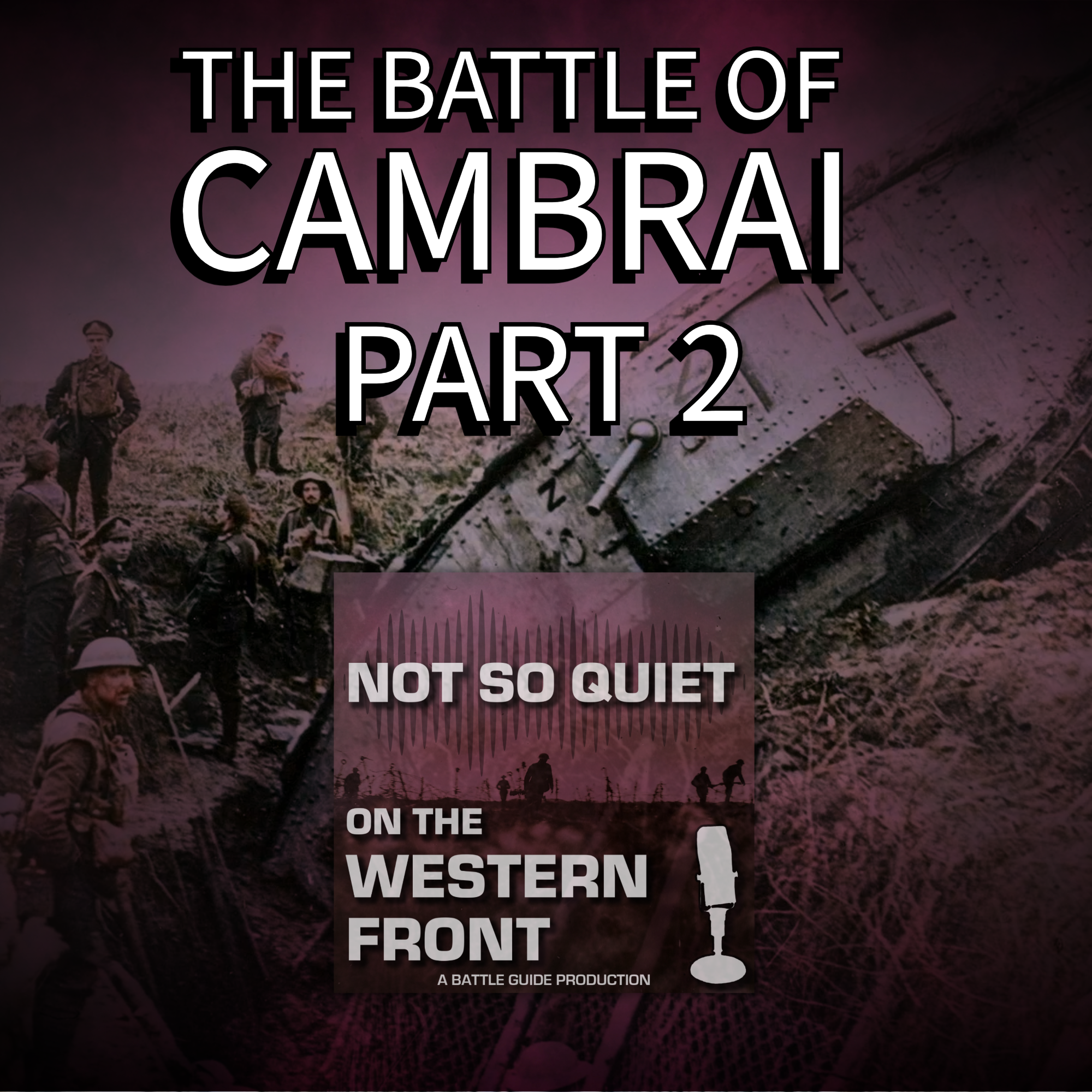 Episode 54: The Battle of Cambrai Part 2 - Success and Setbacks