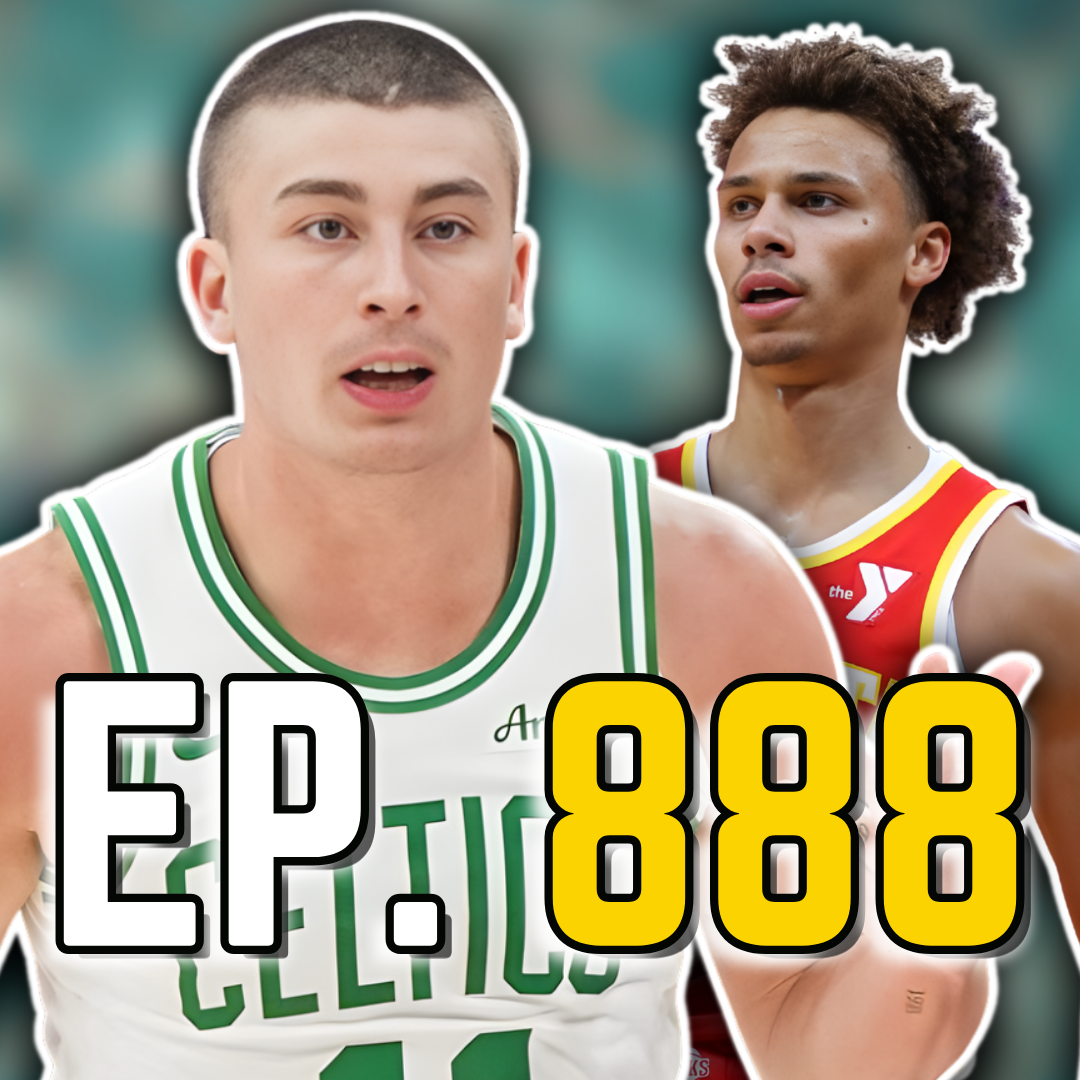 Episode 888: Payton Pritchard Just Destroyed the Hawks