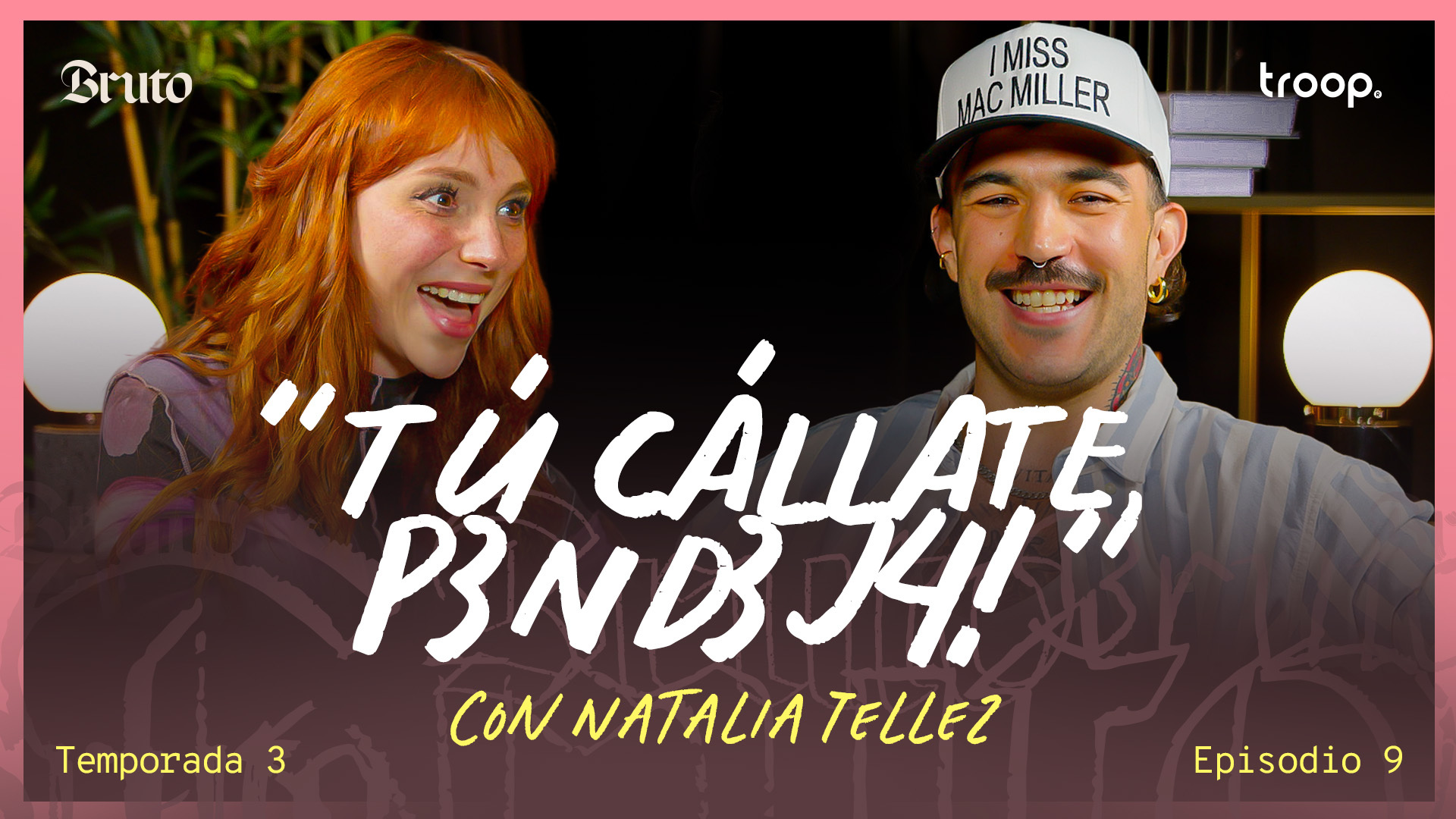 "Tú cállate, p3nd3j4!" con Natalia Téllez