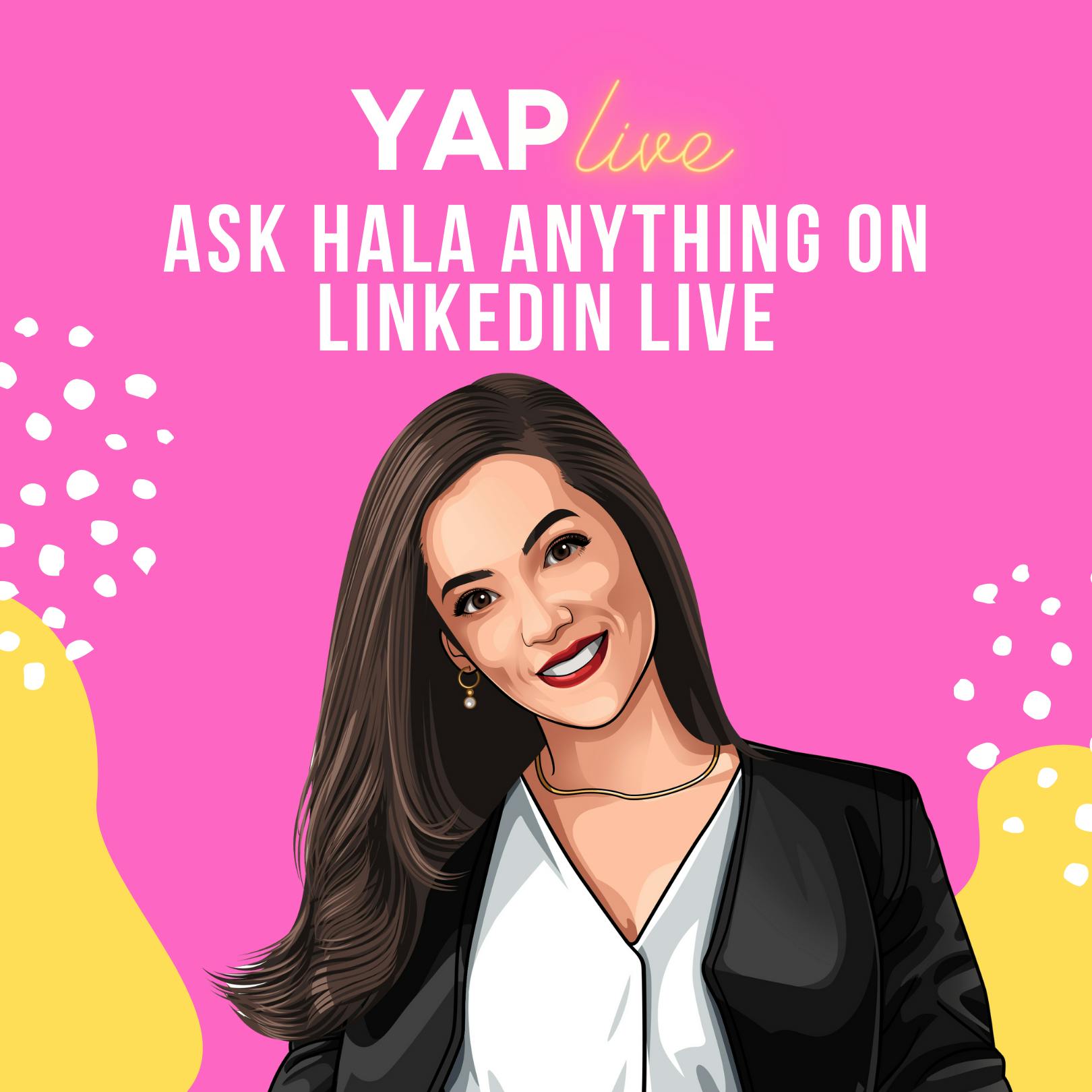 YAPLive: Ask Hala Anything on Linkedin Live | Uncut Version