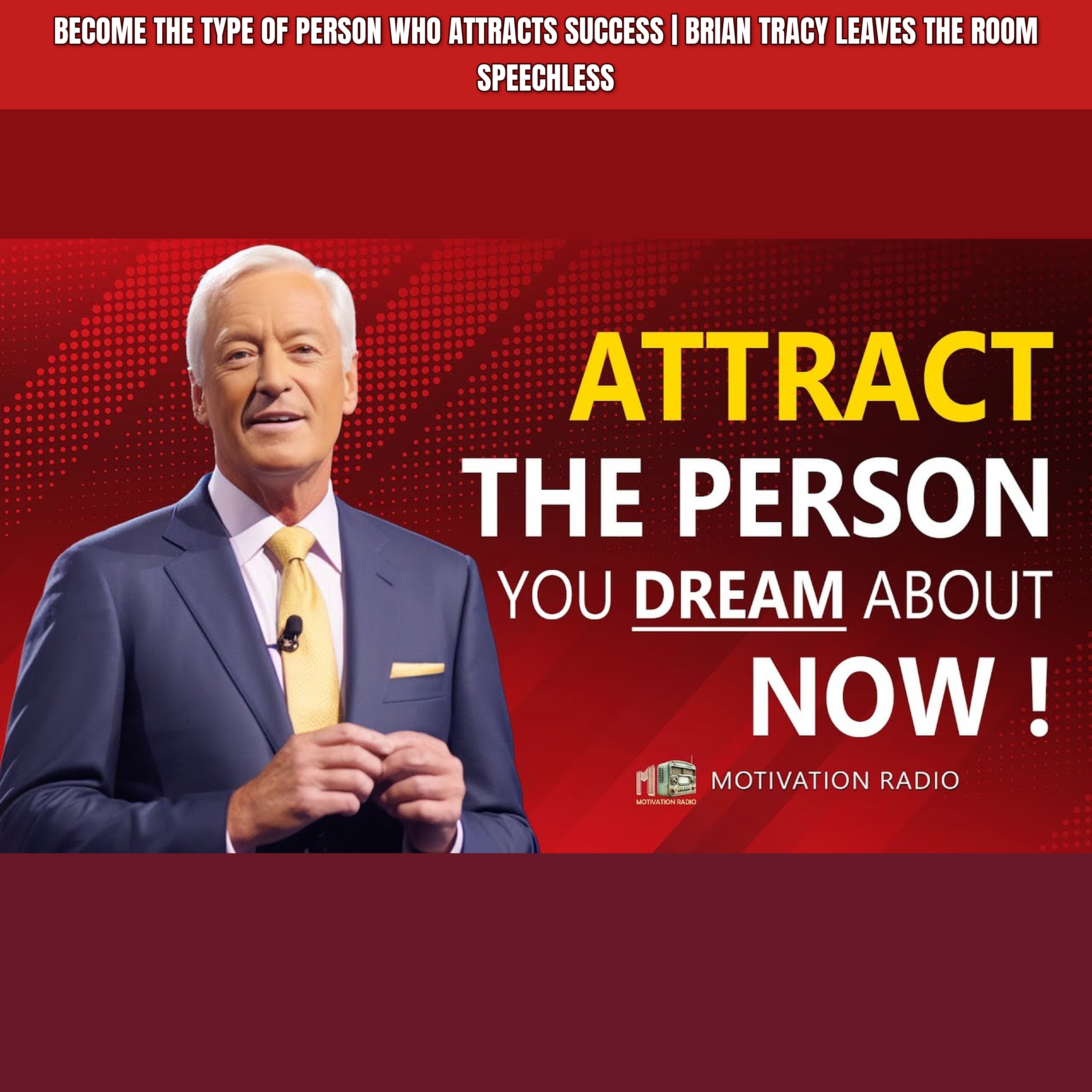 Become The Type Of Person Who Attracts Success | Brian Tracy Leaves the Room Speechless episode artwork